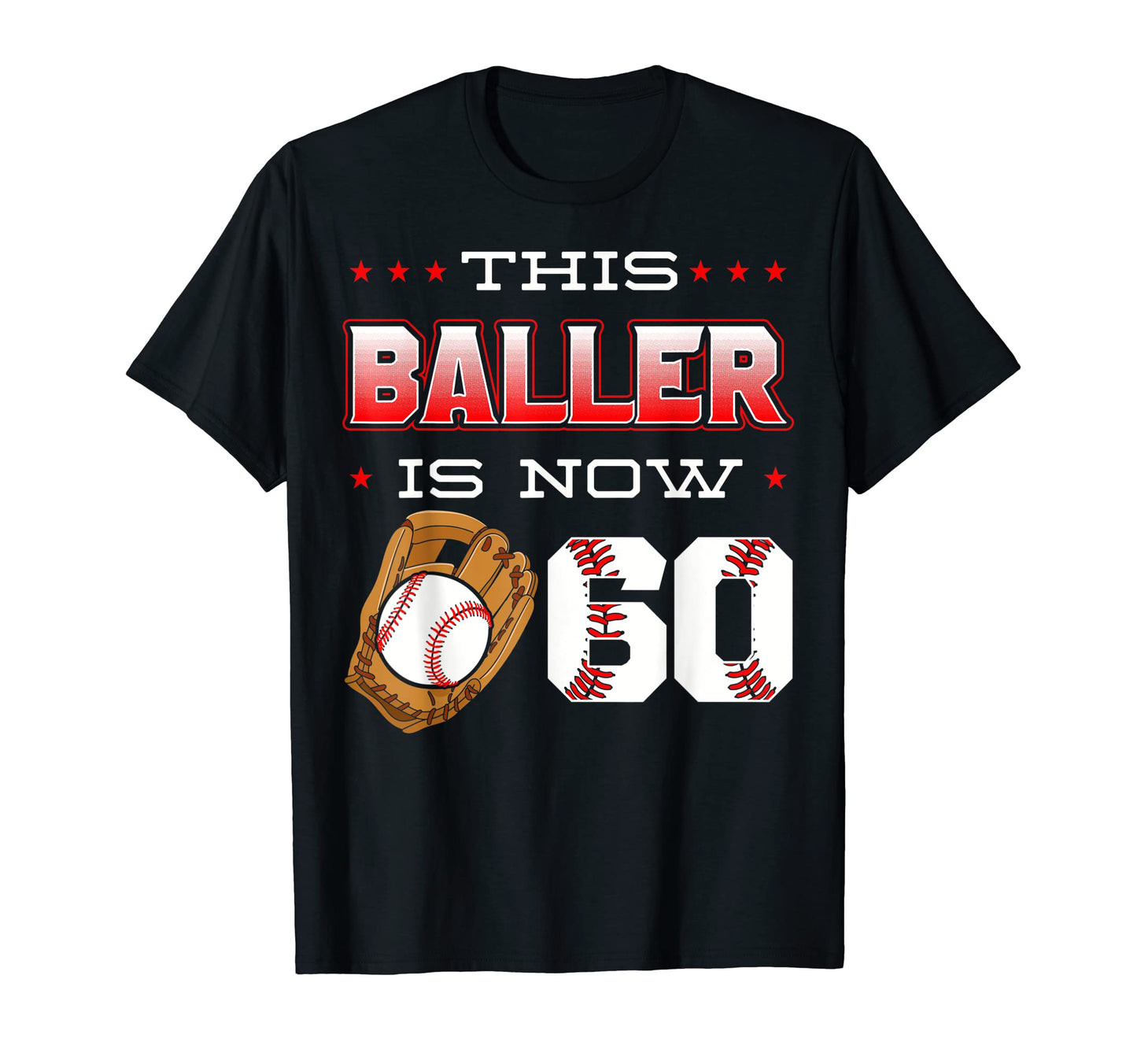 This Baller Is Now 60 Baseball T-Shirt - Fun Novelty Design Unisex - T-Shirt, Sweatshirt, Hoodie