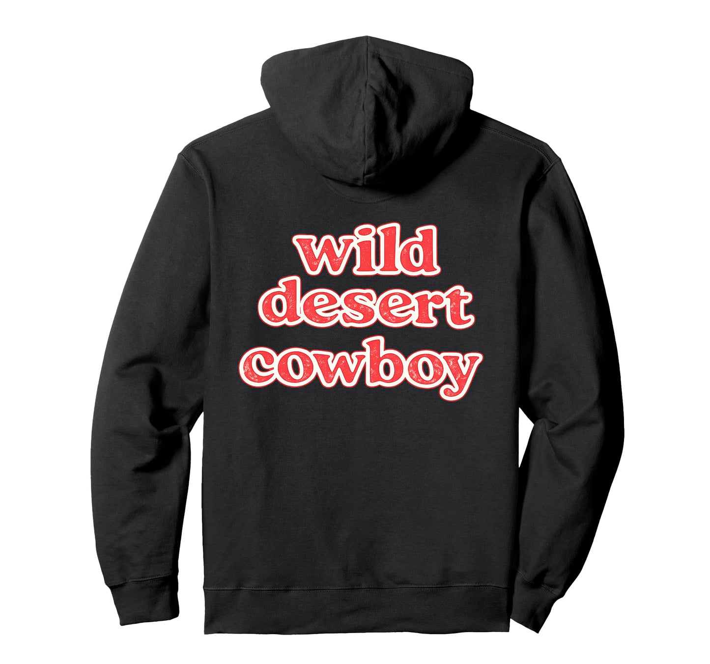 Wild Desert Cowboy Western Typography Hoodie - Unique Graphic for Adults - T-Shirt, Sweatshirt, Hoodie