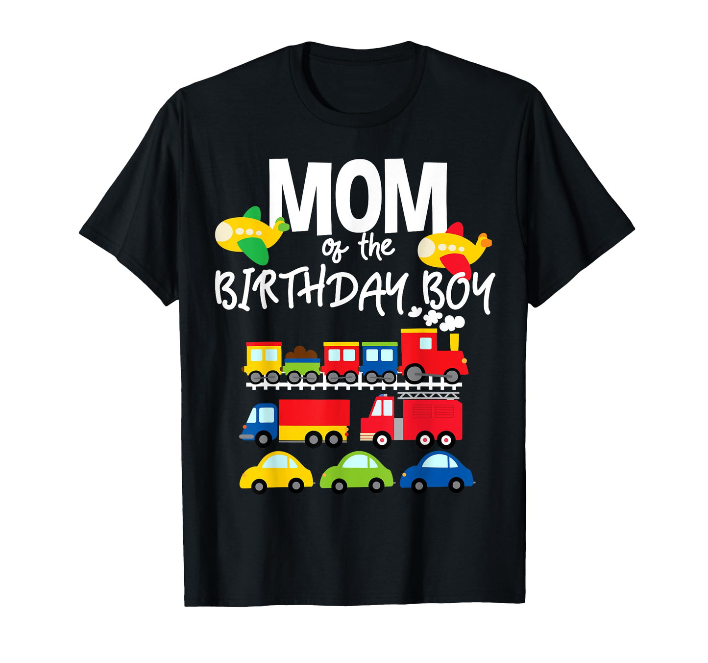 Mom Birthday Cars Trucks Trains Birthday T-Shirt - Streetwear Style Unisex - T-Shirt, Sweatshirt, Hoodie