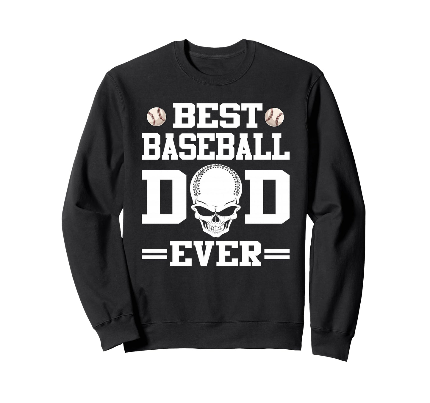 Best Baseball Dad Ever Skull Sweatshirt - Novelty Apparel for Adults - T-Shirt, Sweatshirt, Hoodie