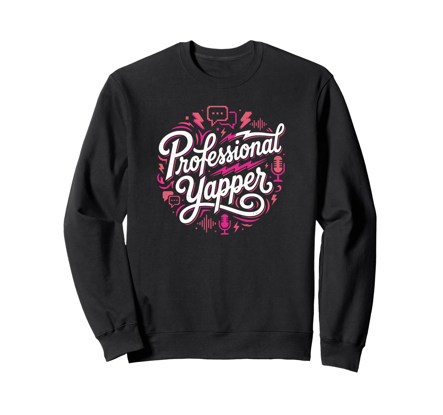 Professional Yapper Funny Y2K Sweatshirt - Casual Everyday Wear Men Women - T-Shirt, Sweatshirt, Hoodie