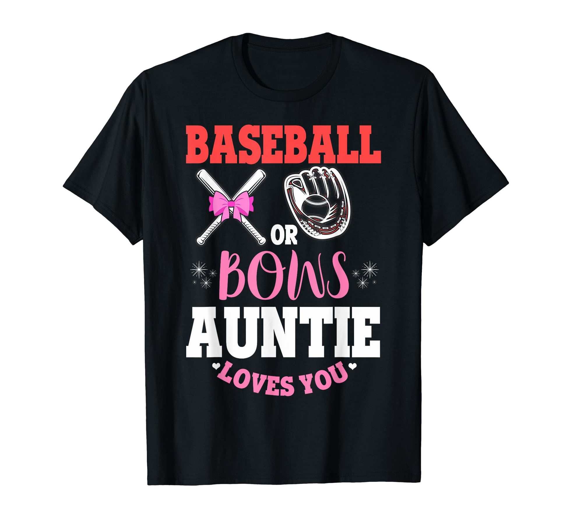 Funny Baseball Or Bows Auntie Loves You T-Shirt - Graphic Print Men Women - T-Shirt, Sweatshirt, Hoodie