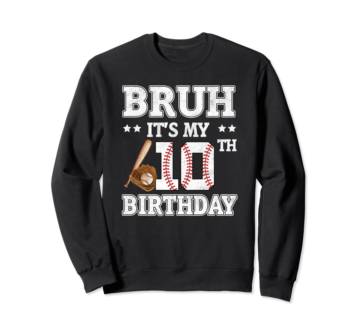 Bruh Its My 10Th Birthday 10 Year Old Sweatshirt - Custom Art Print Unisex - T-Shirt, Sweatshirt, Hoodie