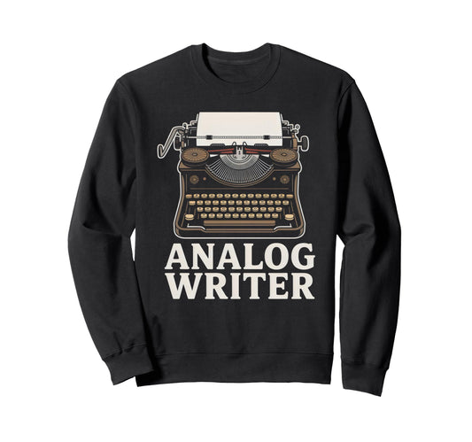 Analog Writer Typewriter Old School Sweatshirt - Fun Novelty Design Unisex - T-Shirt, Sweatshirt, Hoodie