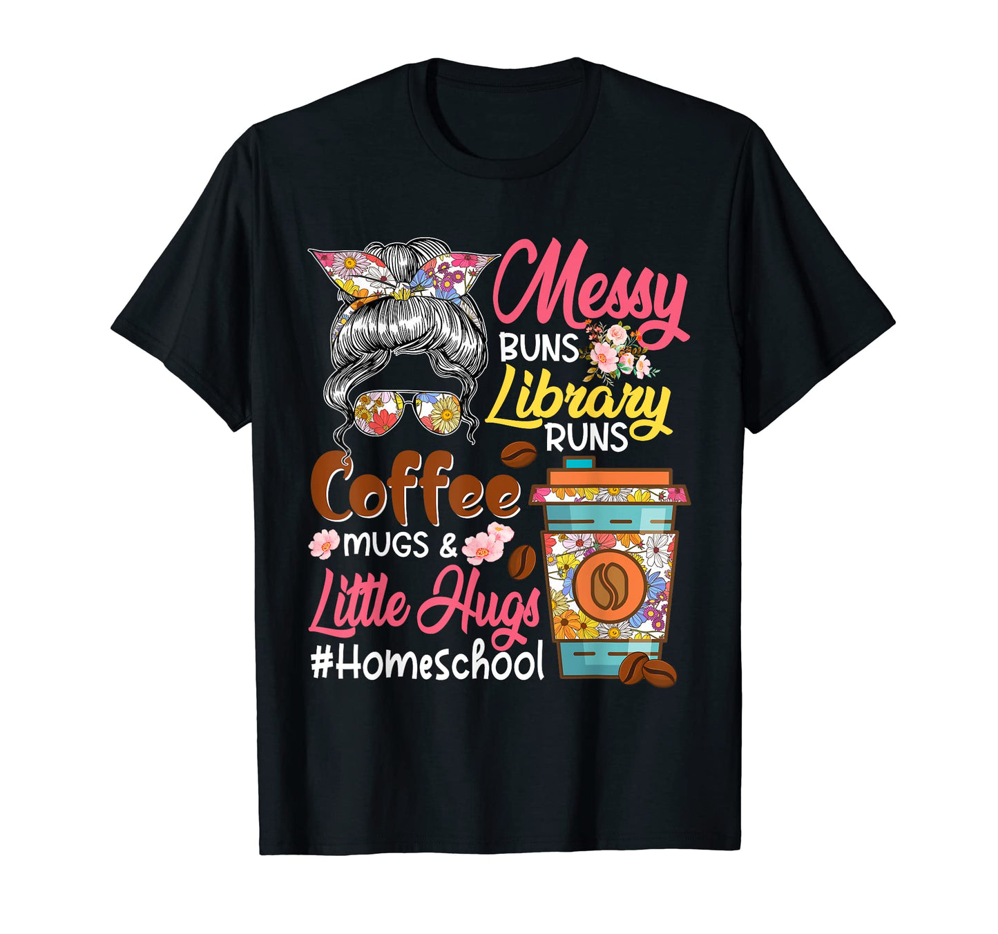 Messy Buns Library Runs Coffee And Hugs T-Shirt - Custom Art Print Unisex - T-Shirt, Sweatshirt, Hoodie