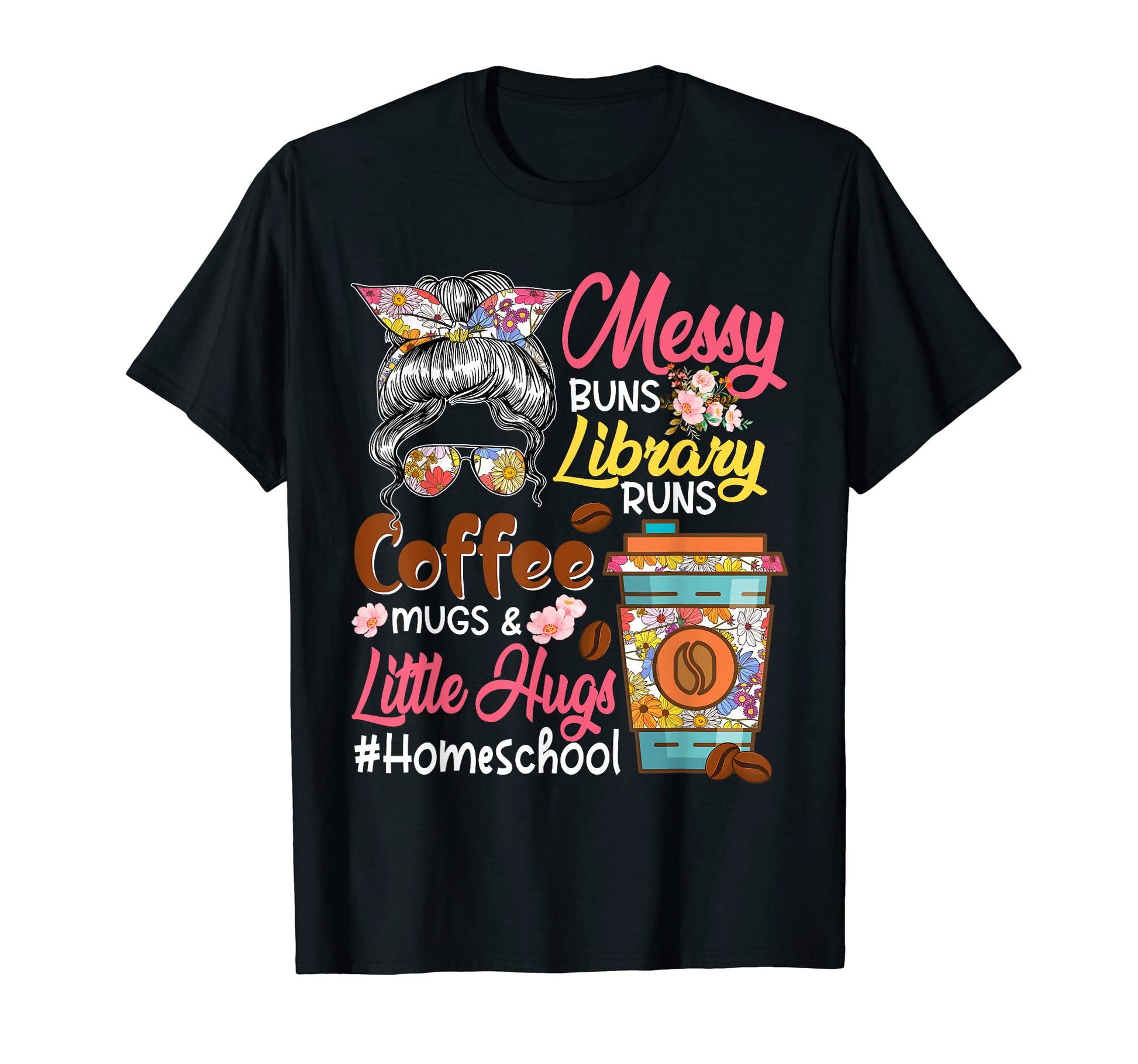 Messy Buns Library Runs Coffee And Hugs T-Shirt - Custom Art Print Unisex - T-Shirt, Sweatshirt, Hoodie