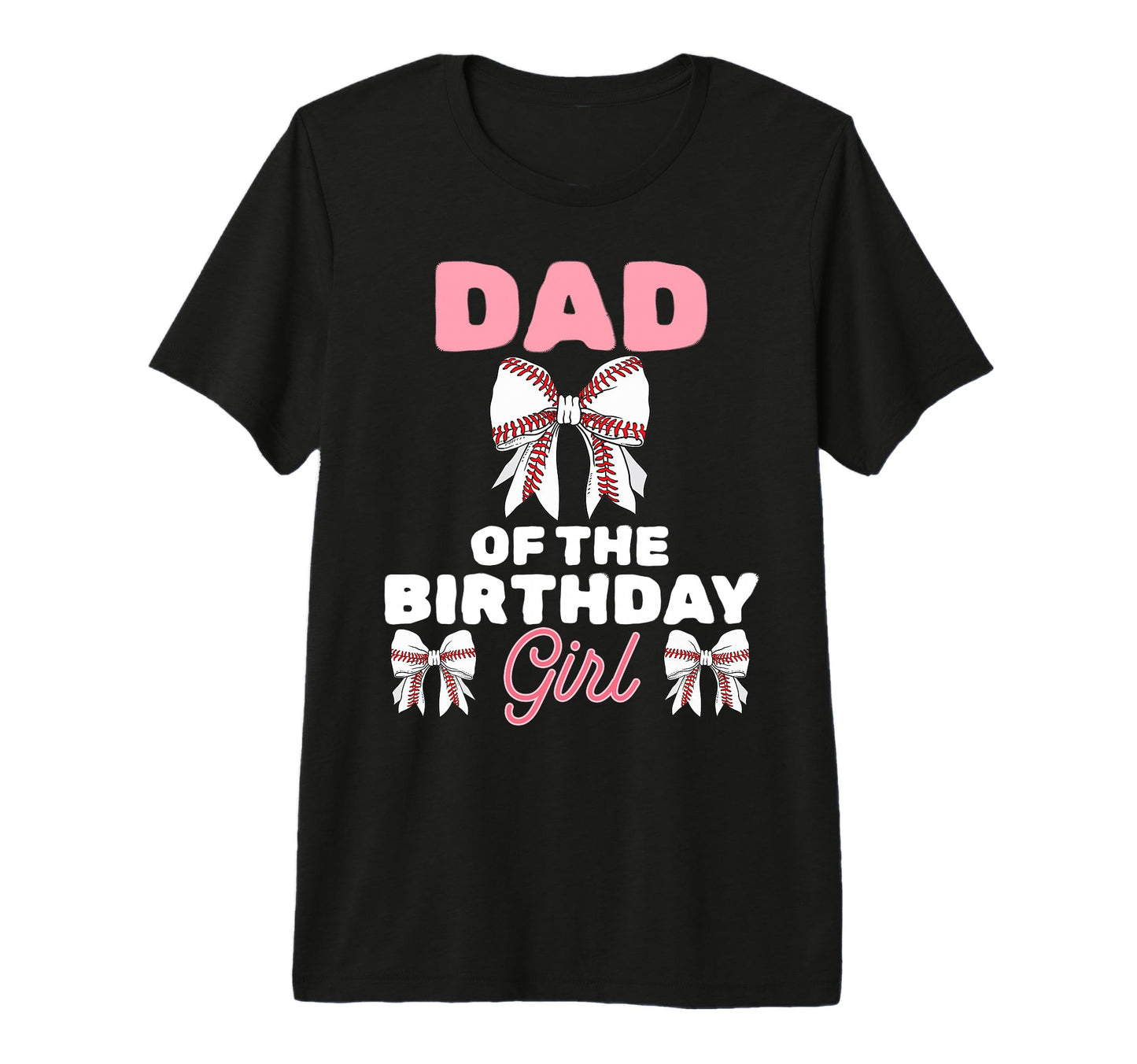 Dad Birthday Baseball Coquette T-Shirt - Casual Everyday Wear Men Women - T-Shirt, Sweatshirt, Hoodie