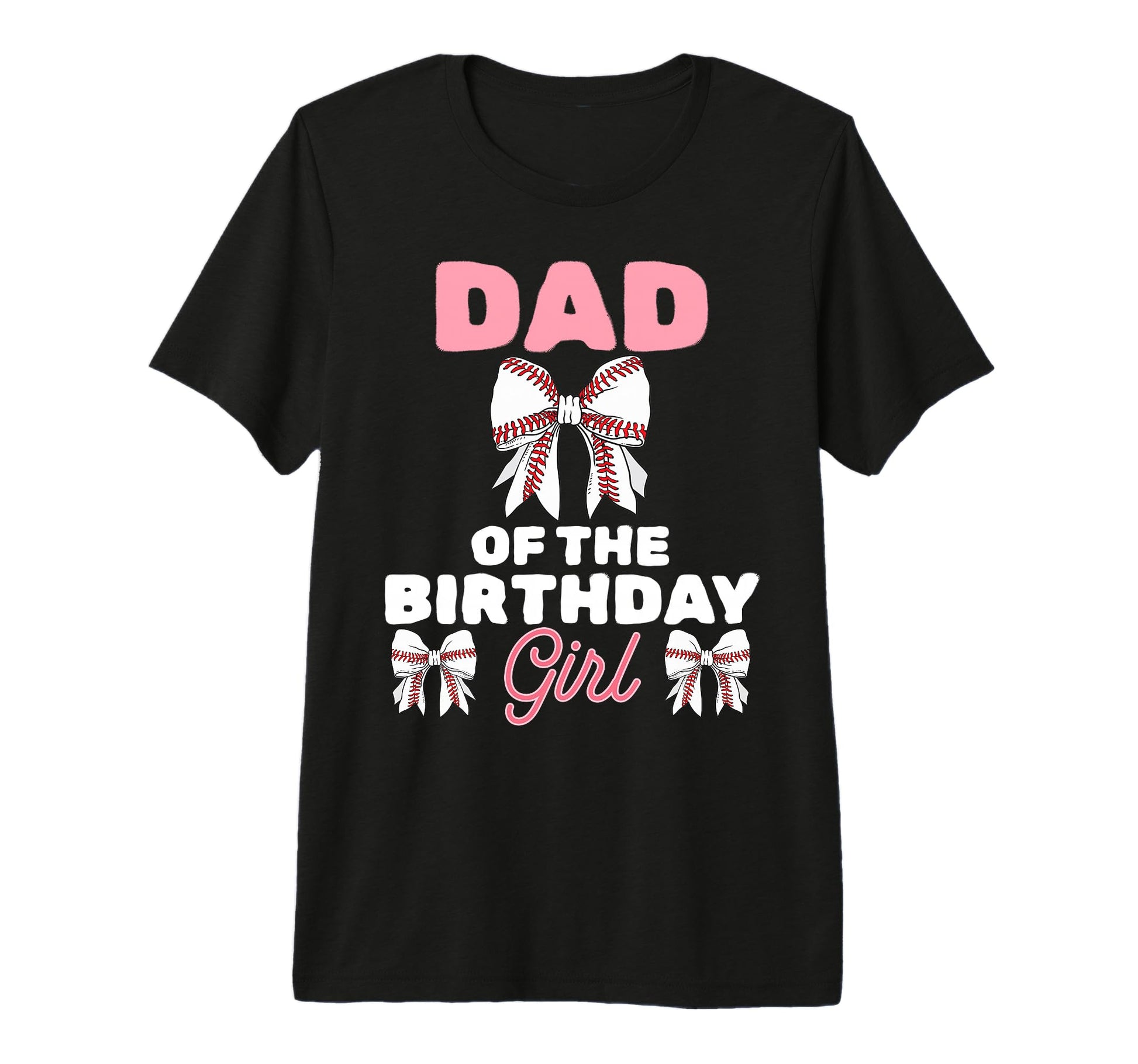 Dad Birthday Baseball Coquette T-Shirt - Casual Everyday Wear Men Women - T-Shirt, Sweatshirt, Hoodie