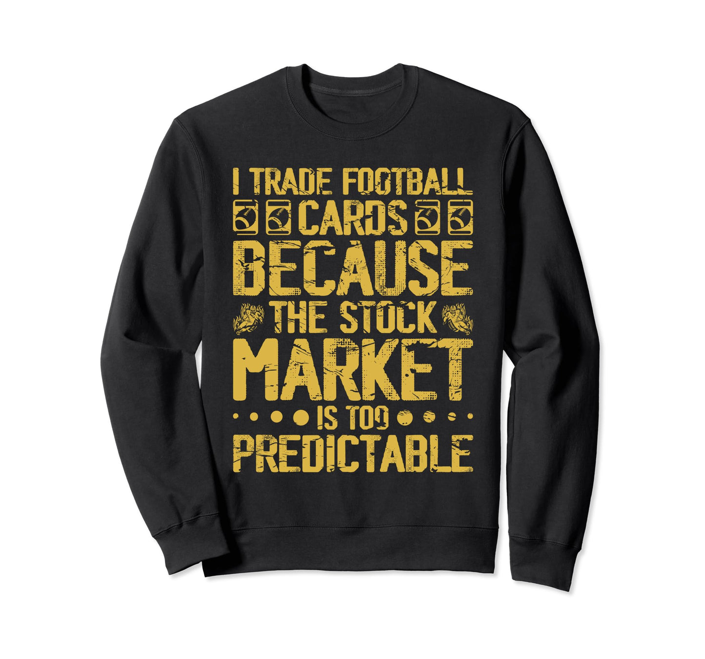 Football Home Cards Funny Sarcastic Sweatshirt - Unique Graphic Men Women - T-Shirt, Sweatshirt, Hoodie