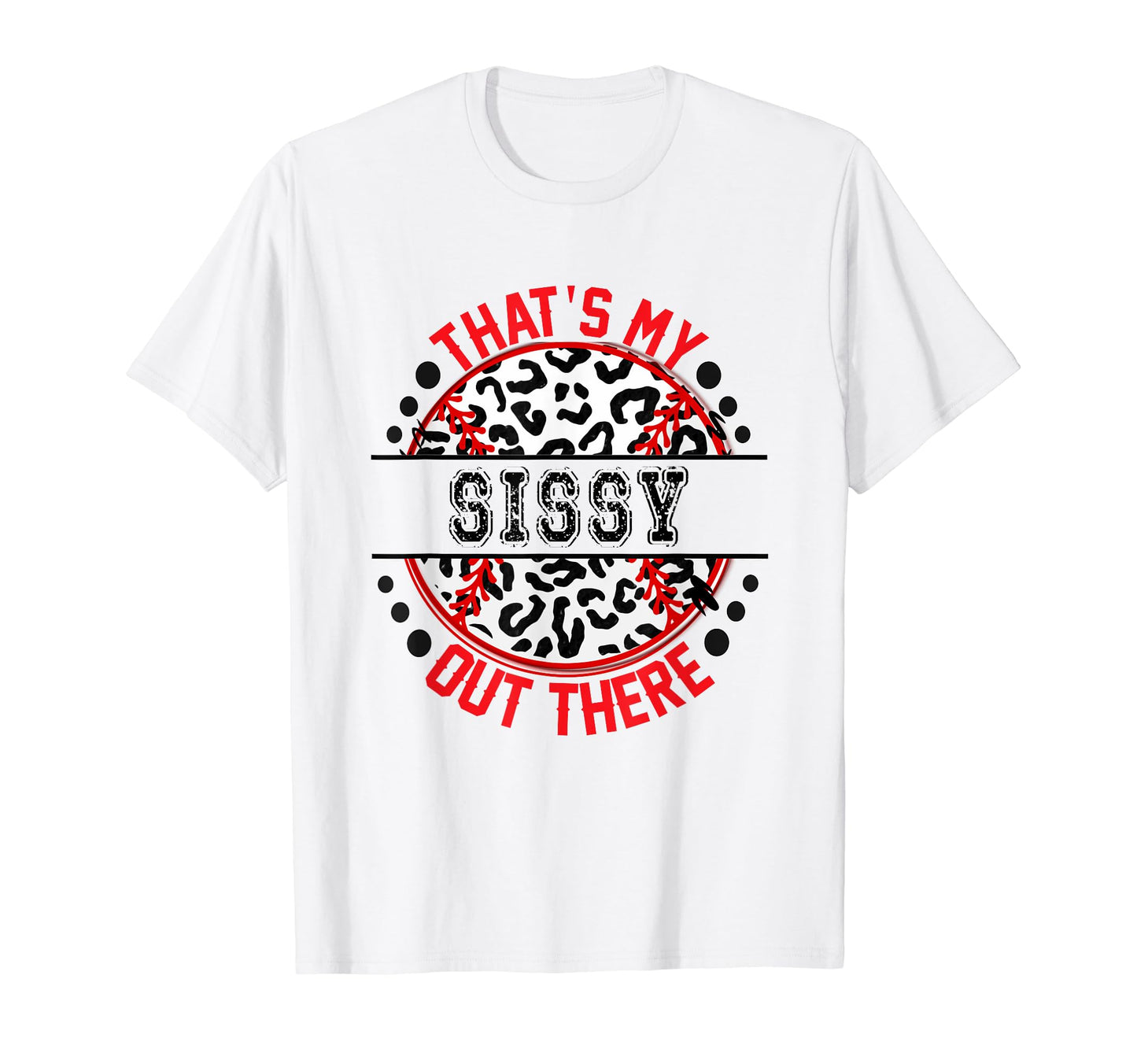 Thats My Sissy Out There Baseball T-Shirt - Minimalist Print Men Women - T-Shirt, Sweatshirt, Hoodie