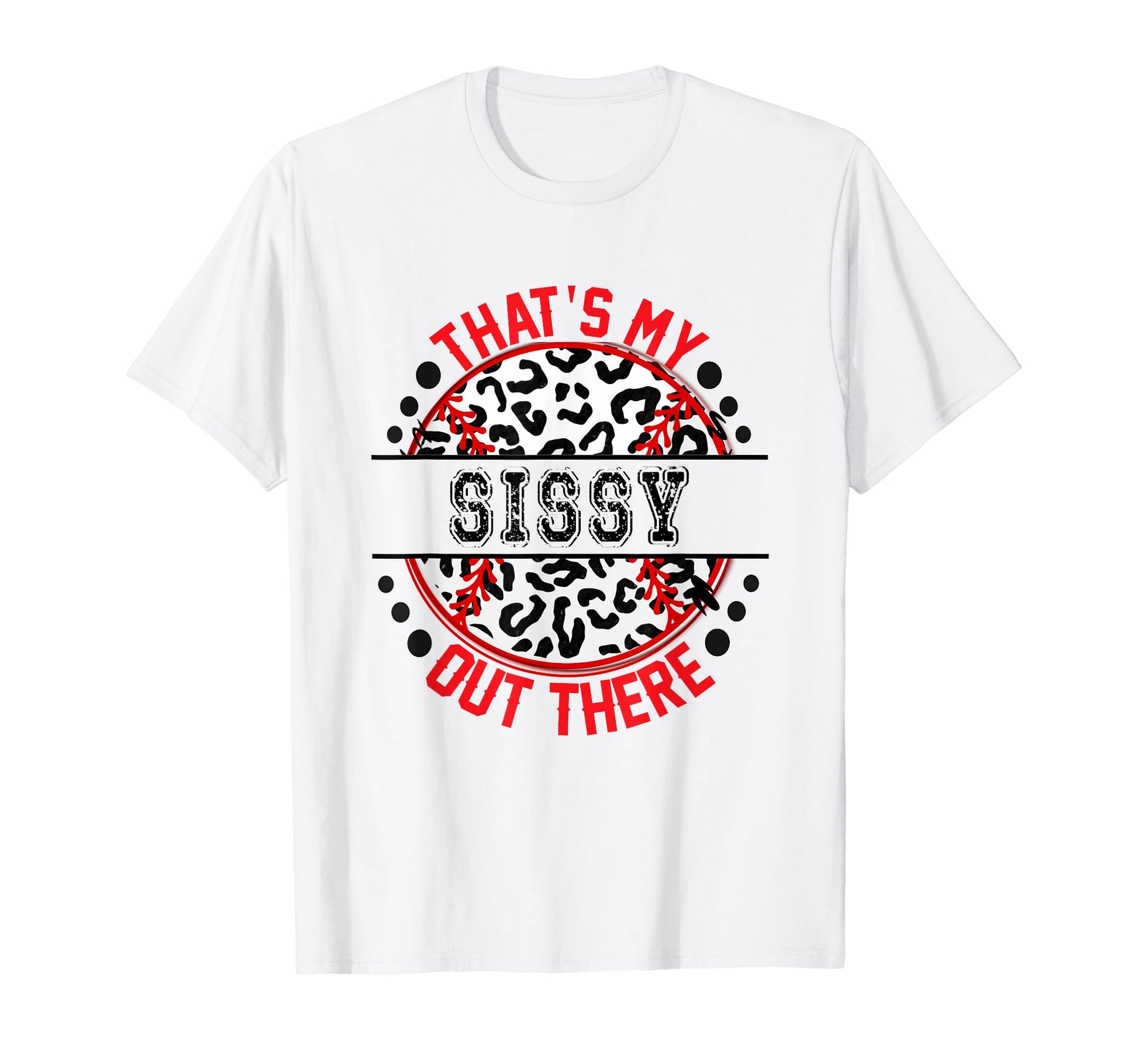 Thats My Sissy Out There Baseball T-Shirt - Minimalist Print Men Women - T-Shirt, Sweatshirt, Hoodie