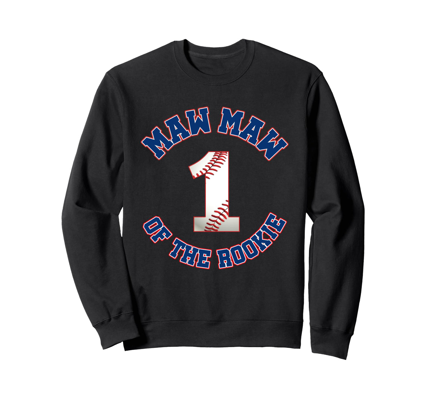 Maw Maw Rookie 1St Birthday Baseball Sweatshirt - Unique Graphic Unisex - T-Shirt, Sweatshirt, Hoodie