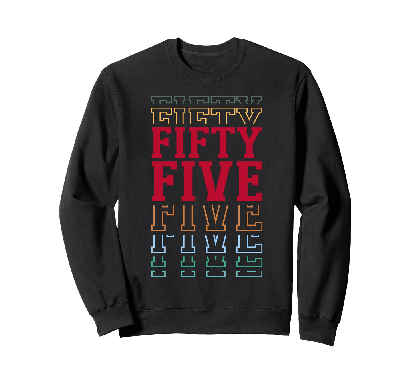 Fifty Five 55Th Birthday Sweatshirt - Fun Novelty Design for Adults - T-Shirt, Sweatshirt, Hoodie