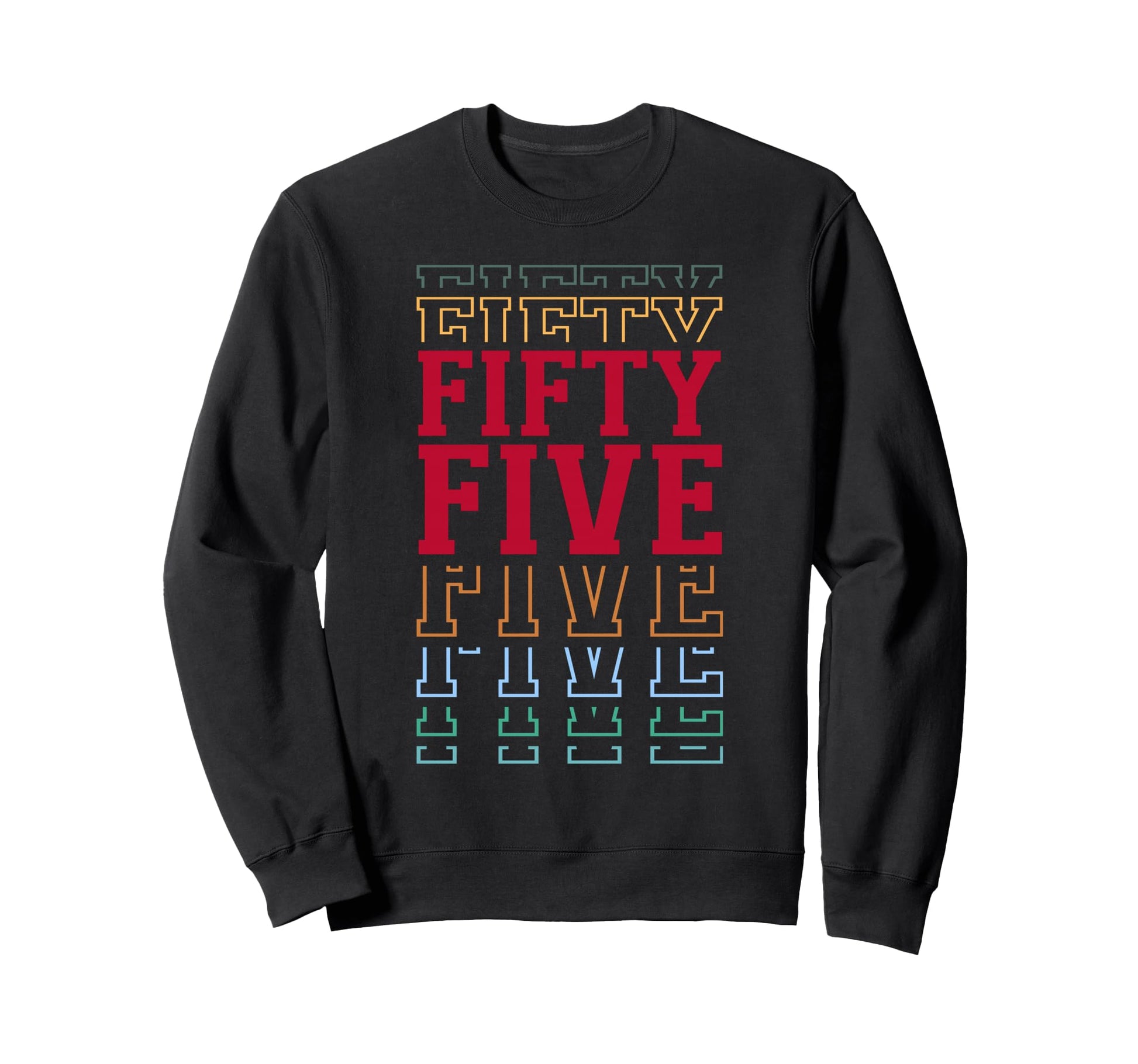 Fifty Five 55Th Birthday Sweatshirt - Fun Novelty Design for Adults - T-Shirt, Sweatshirt, Hoodie
