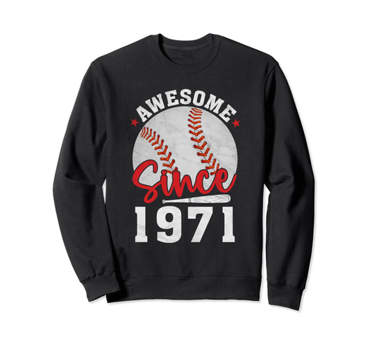 Awesome Since 1971 Funny Baseball Sweatshirt - Unique Graphic for Adults - T-Shirt, Sweatshirt, Hoodie