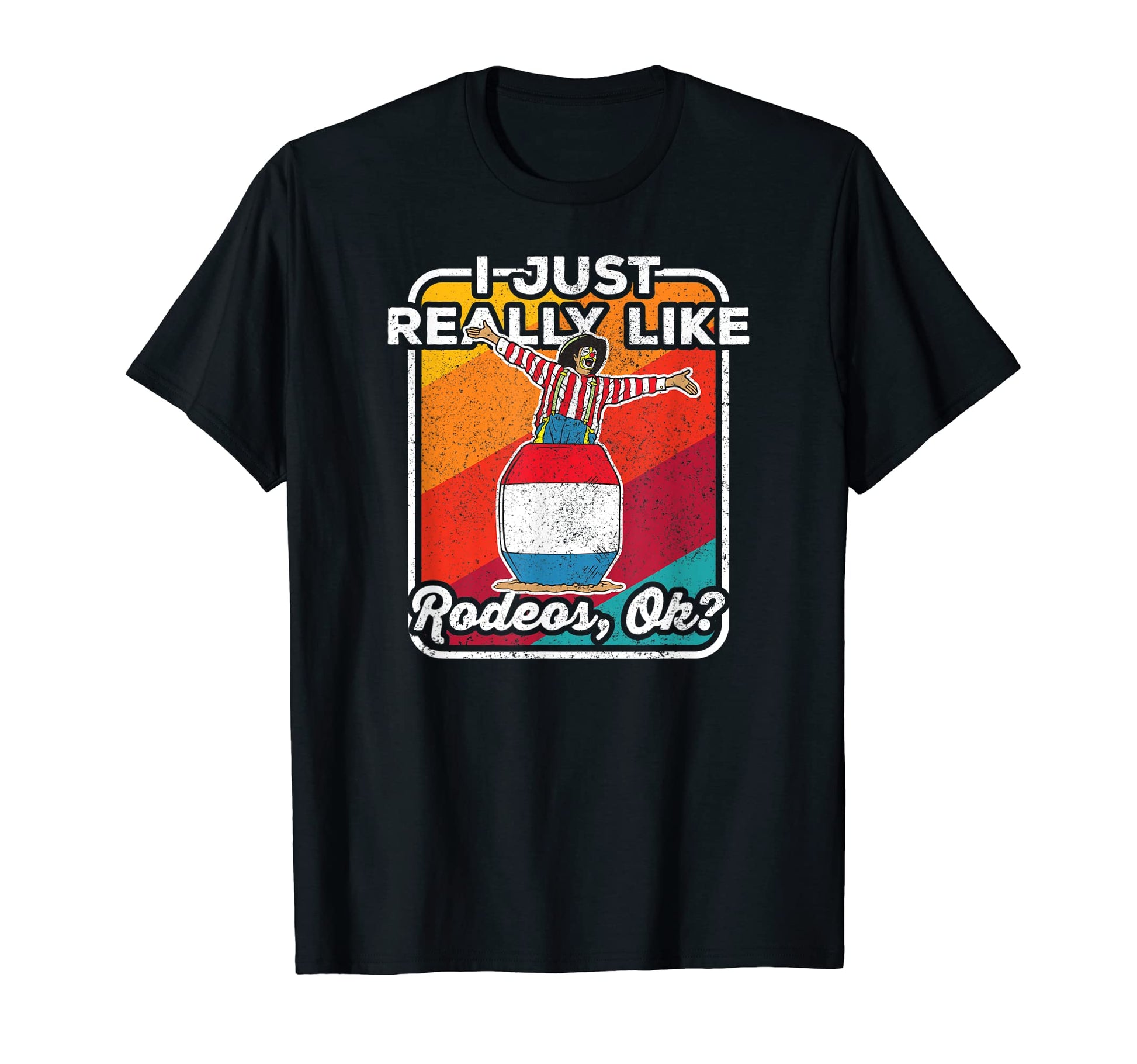 I Just Really Like Rodeos Ok Rodeo T-Shirt - Novelty Apparel for Adults - T-Shirt, Sweatshirt, Hoodie
