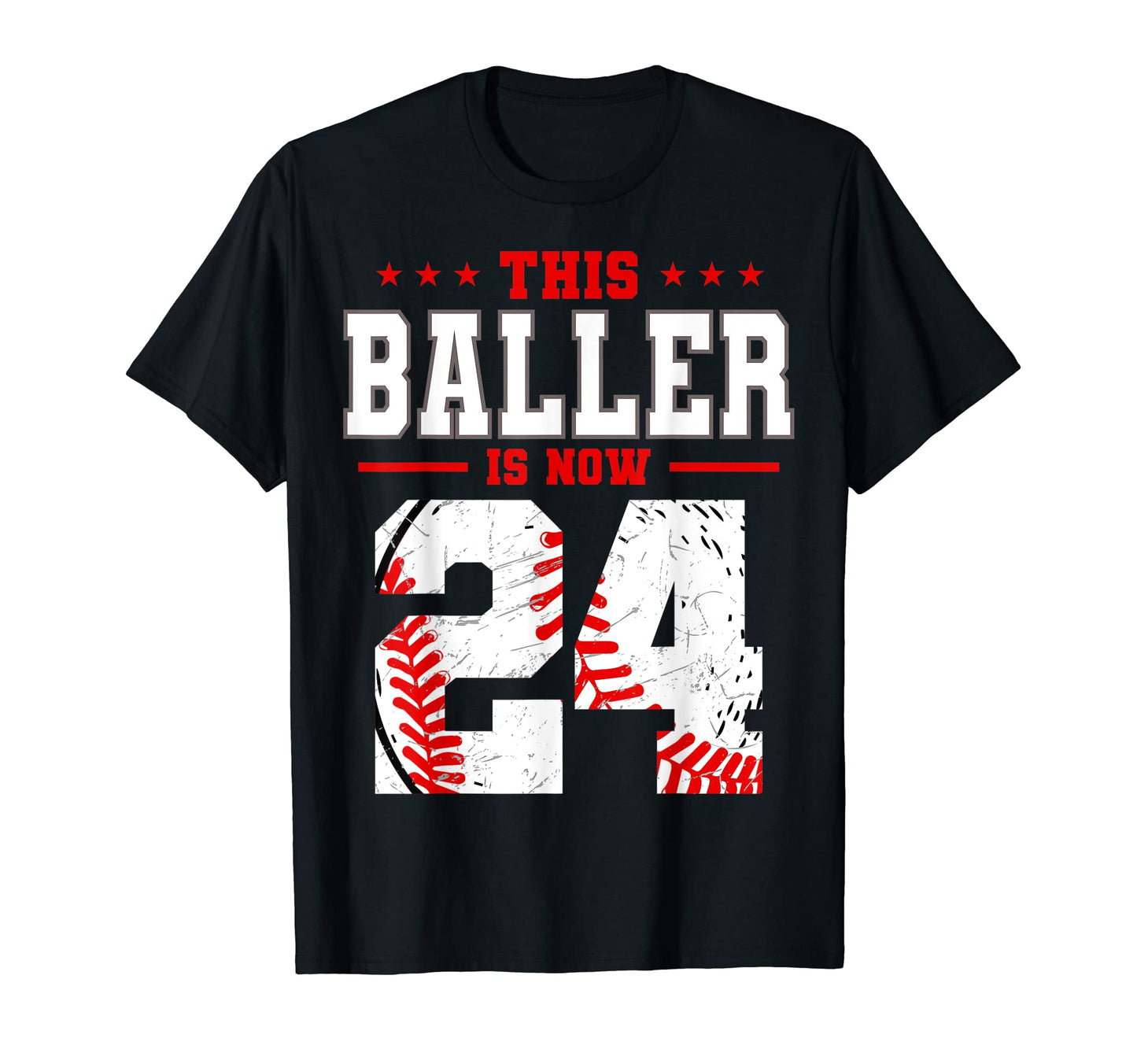This Baller Is Now 24 Birthday T-Shirt - Casual Everyday Wear Men Women - T-Shirt, Sweatshirt, Hoodie