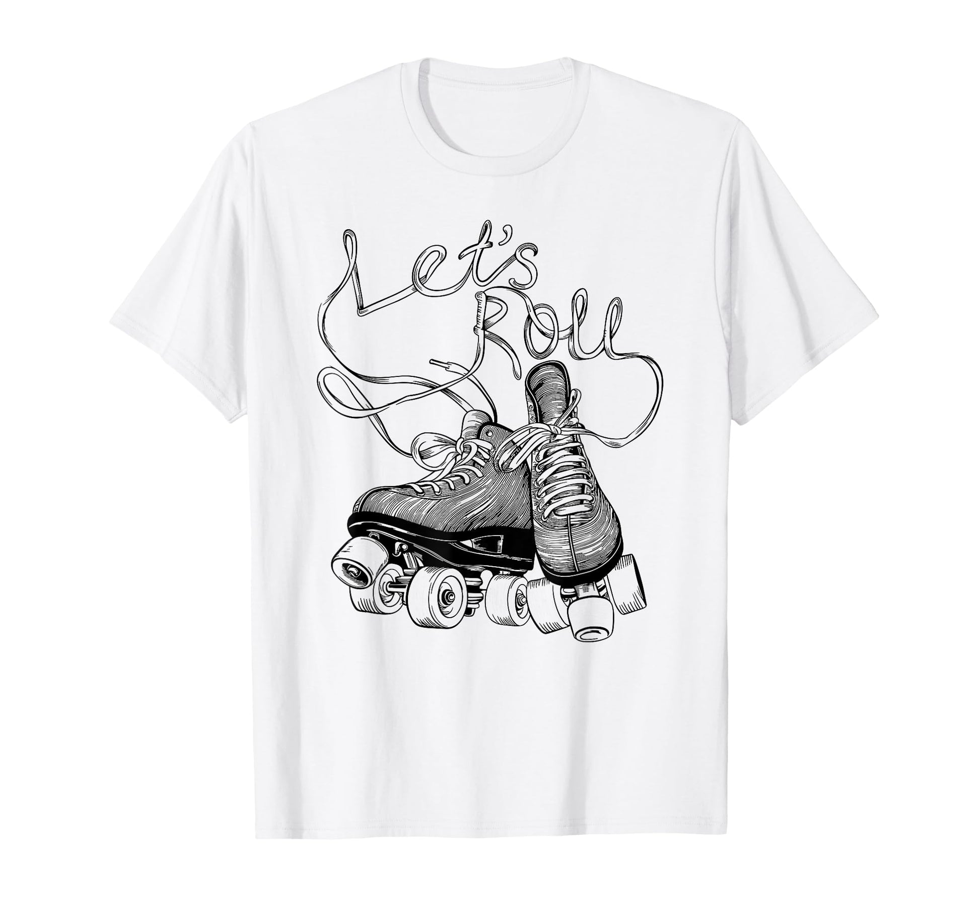 Let S Roll Roller Skating Skater Skate T-Shirt - Graphic Print Men Women - T-Shirt, Sweatshirt, Hoodie