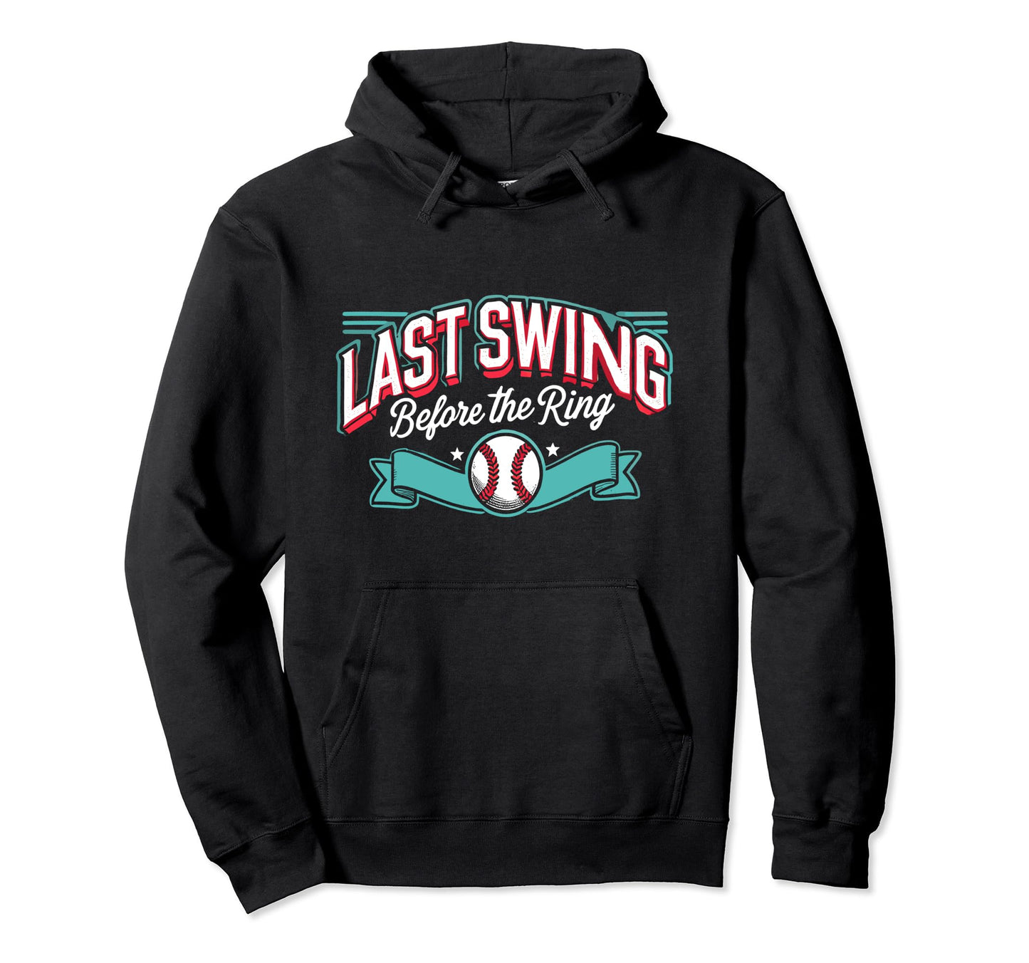 Last Swing Before Ring Baseball Hoodie - Minimalist Print Unisex - T-Shirt, Sweatshirt, Hoodie