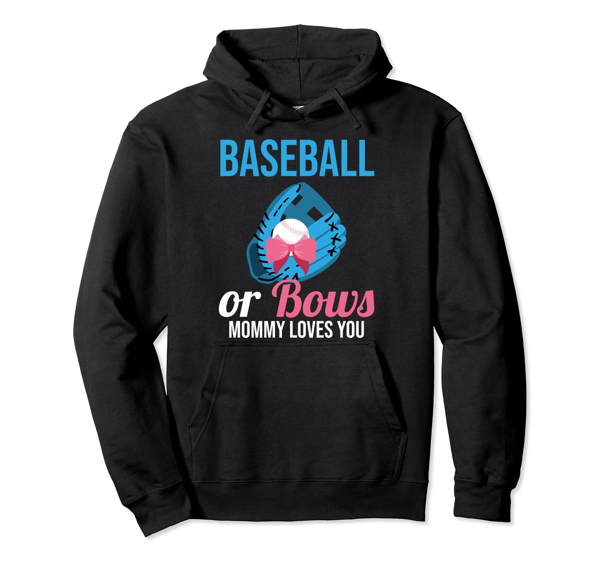 Baseball Or Bows Mommy Loves You Baseball Hoodie - Graphic Print Men Women - T-Shirt, Sweatshirt, Hoodie