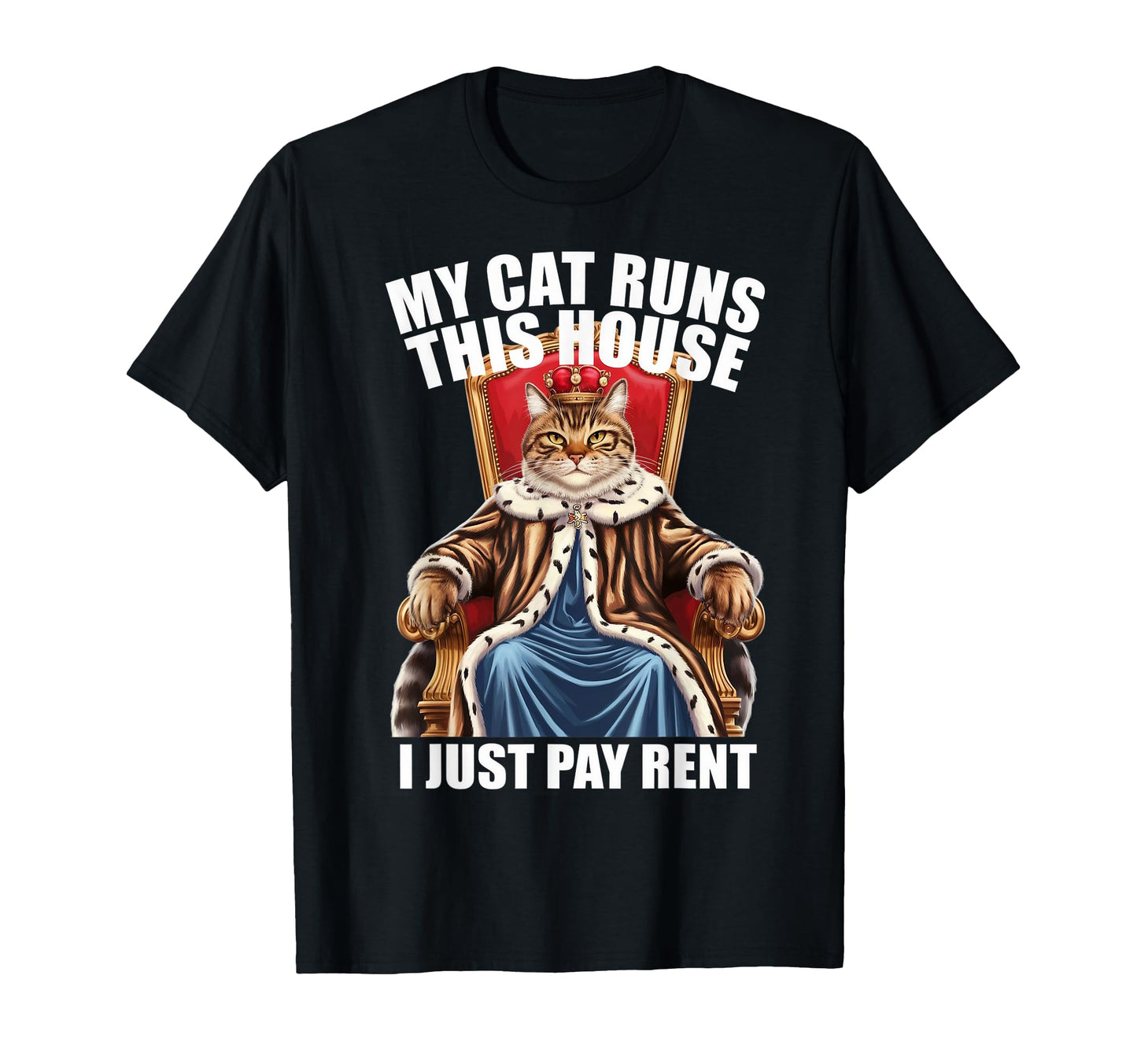 My Cat Runs This House I Just Pay T-Shirt - Custom Art Print for Adults - T-Shirt, Sweatshirt, Hoodie