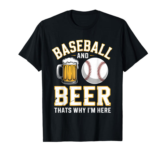 Baseball And Beer Thats Why Im Here T-Shirt - Graphic Print for Adults - T-Shirt, Sweatshirt, Hoodie