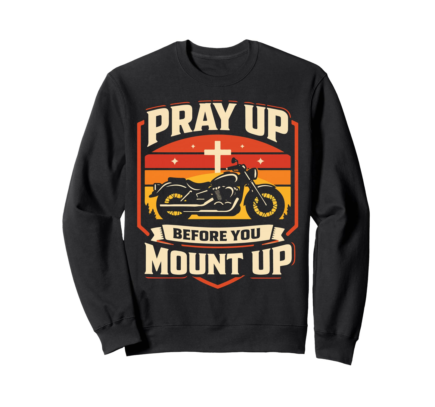 Christian Motorcycle Biker Pray Up Sweatshirt - Unique Graphic Unisex - T-Shirt, Sweatshirt, Hoodie