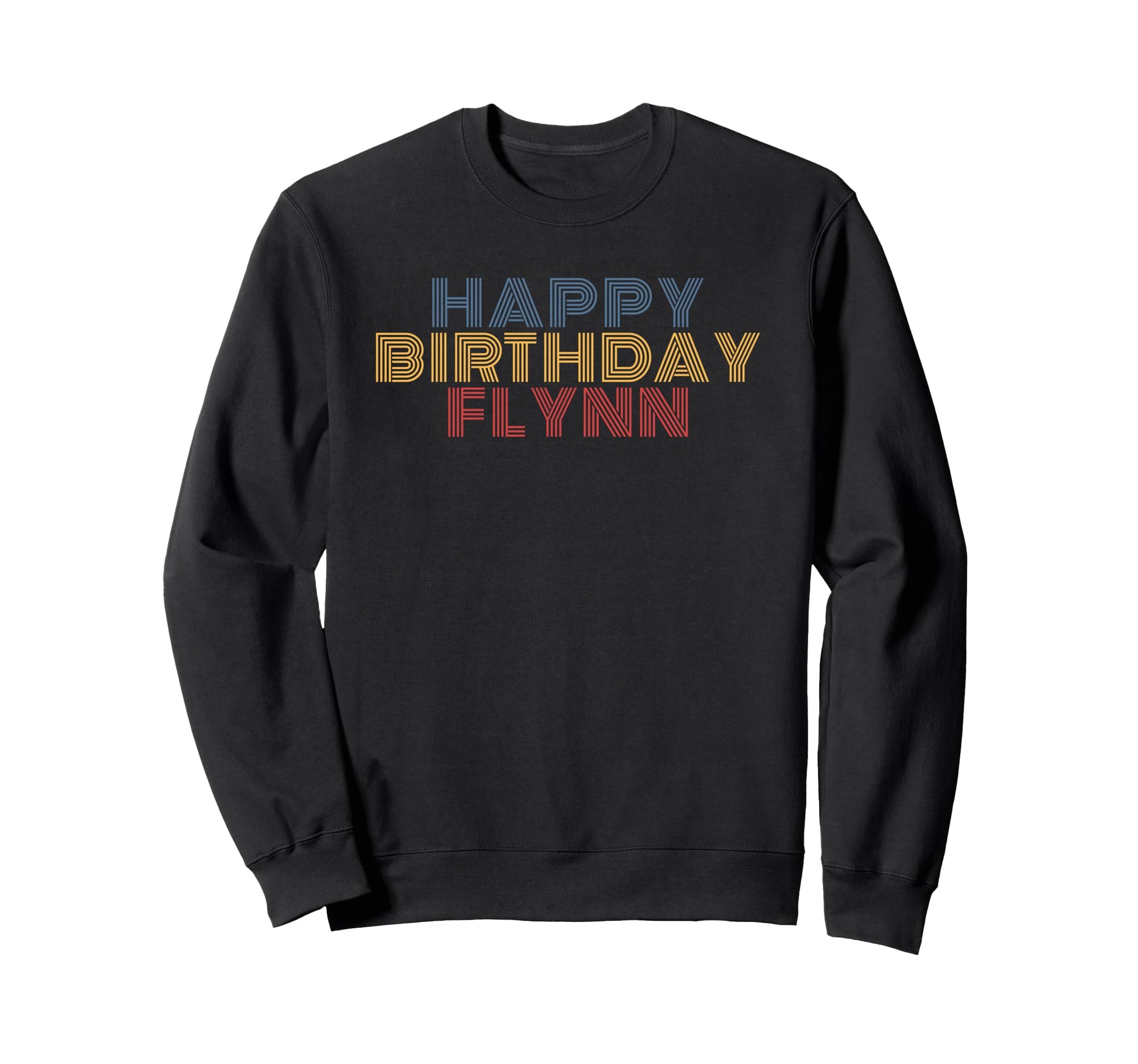 Happy Birthday Flynn Sweatshirt - Fun Novelty Design Men Women - T-Shirt, Sweatshirt, Hoodie