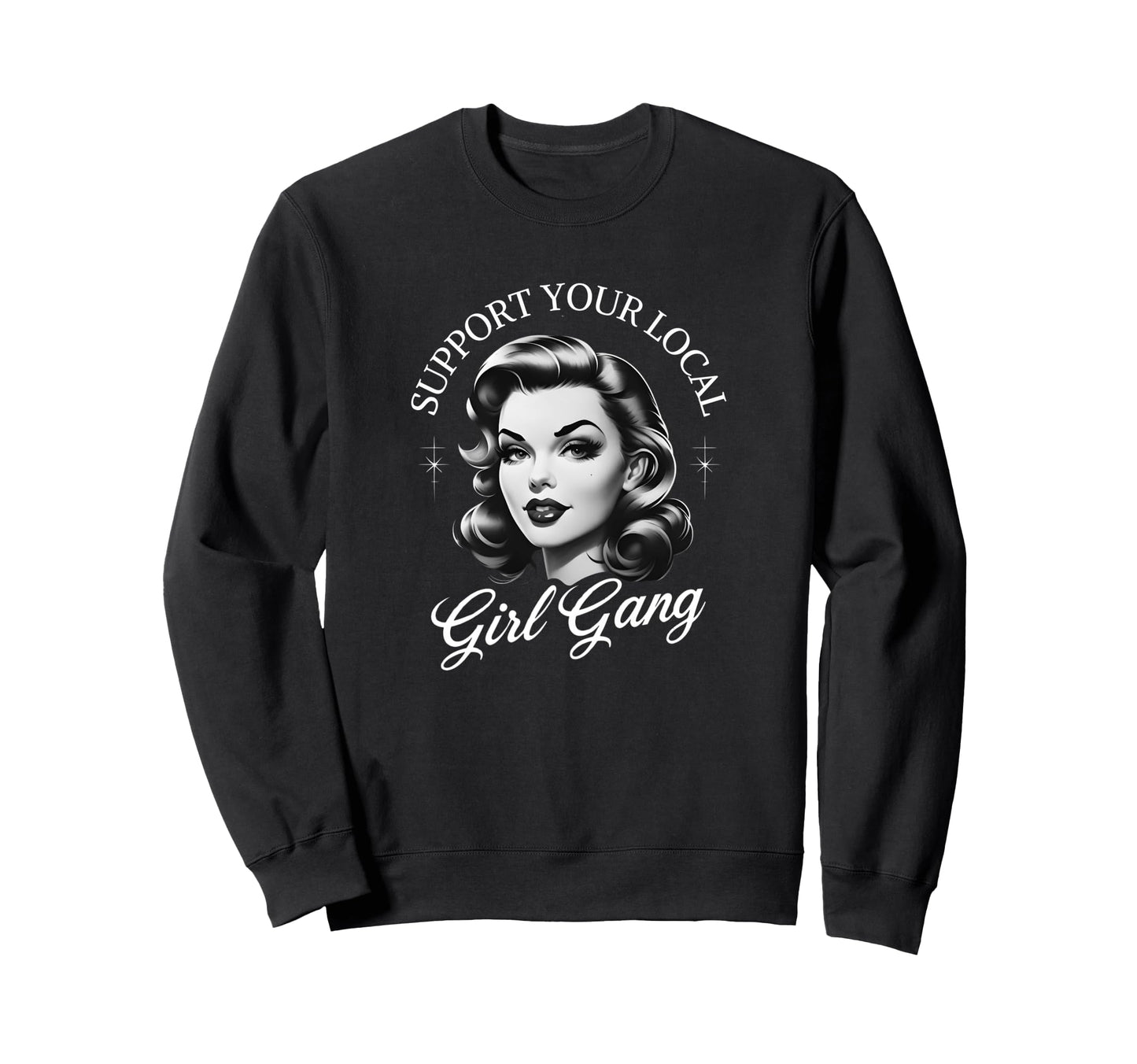 Support Your Local Gang Pinup Sweatshirt - Casual Everyday Wear for Adults - T-Shirt, Sweatshirt, Hoodie