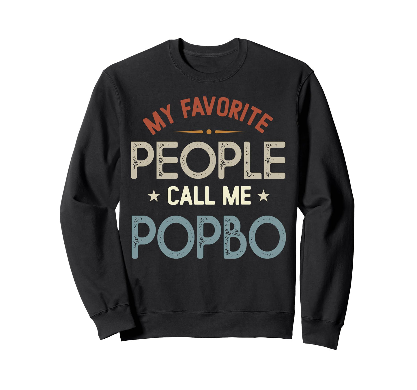 My Favorite People Call Me Popbo Sweatshirt - Streetwear Style Unisex - T-Shirt, Sweatshirt, Hoodie