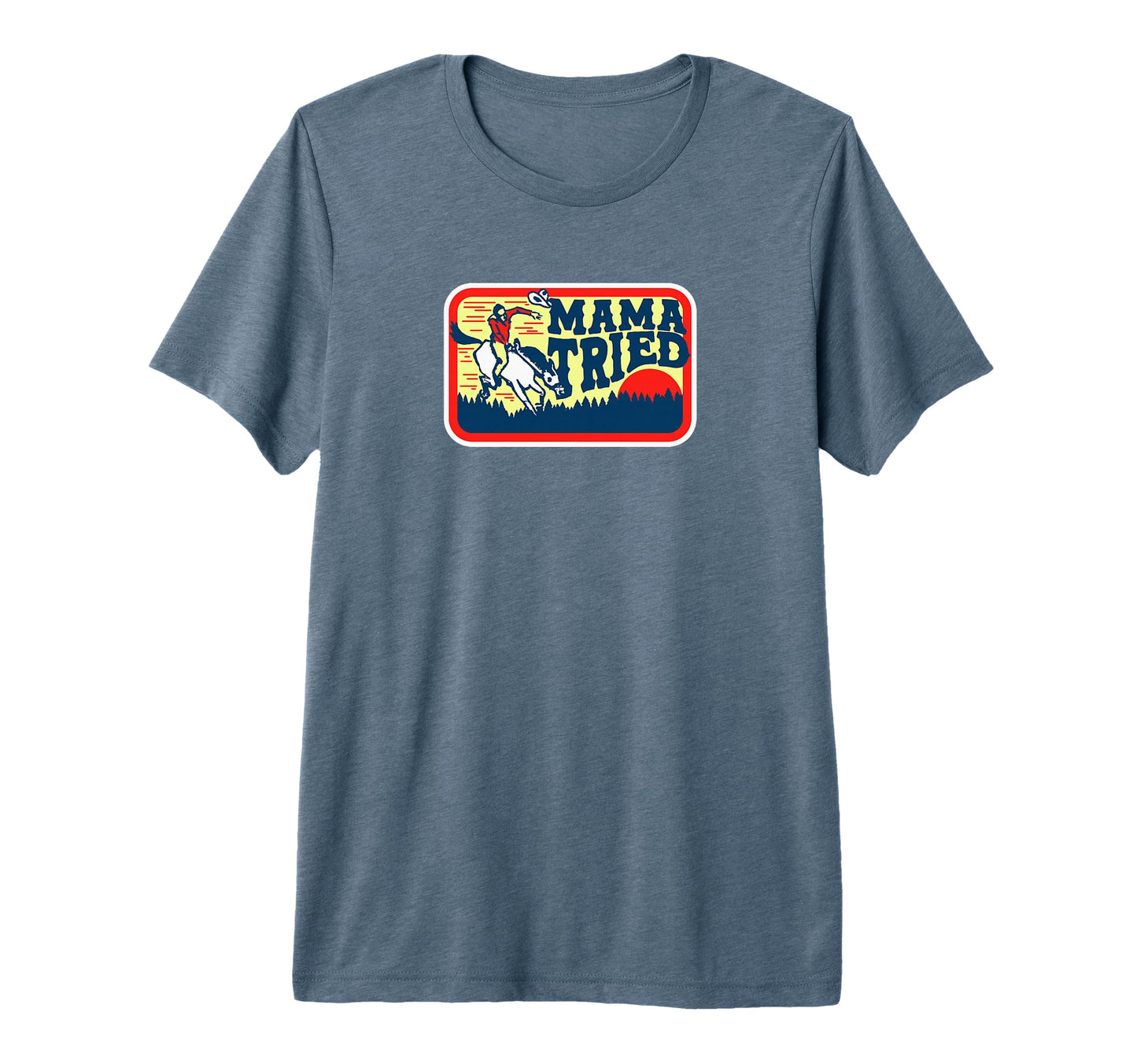 Mama Tried Western Cowboy Tri Blend T-Shirt - Custom Art Print Men Women - T-Shirt, Sweatshirt, Hoodie