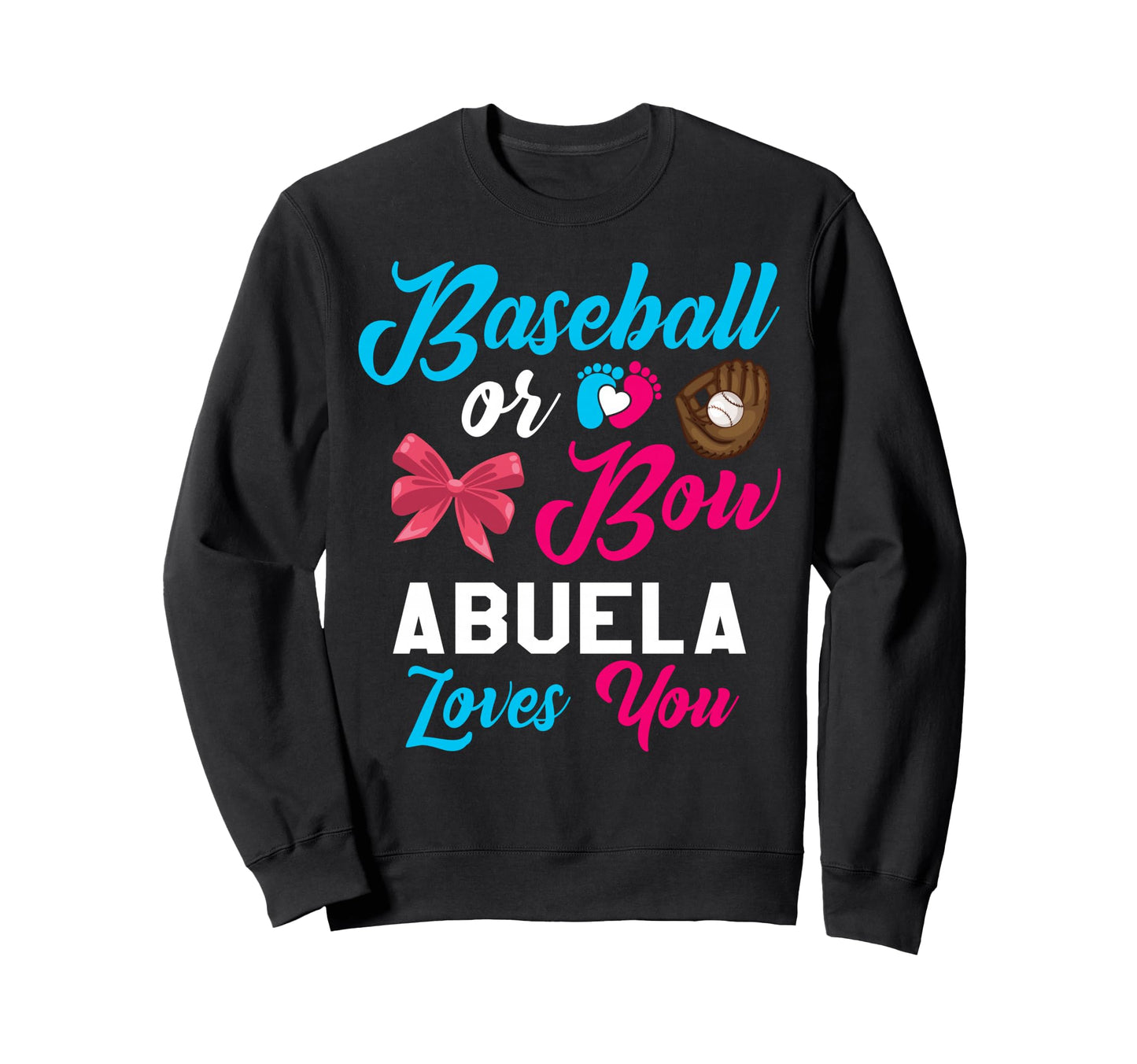 Baseball Or Bow Abuela Loves You Sweatshirt - Custom Art Print for Adults - T-Shirt, Sweatshirt, Hoodie