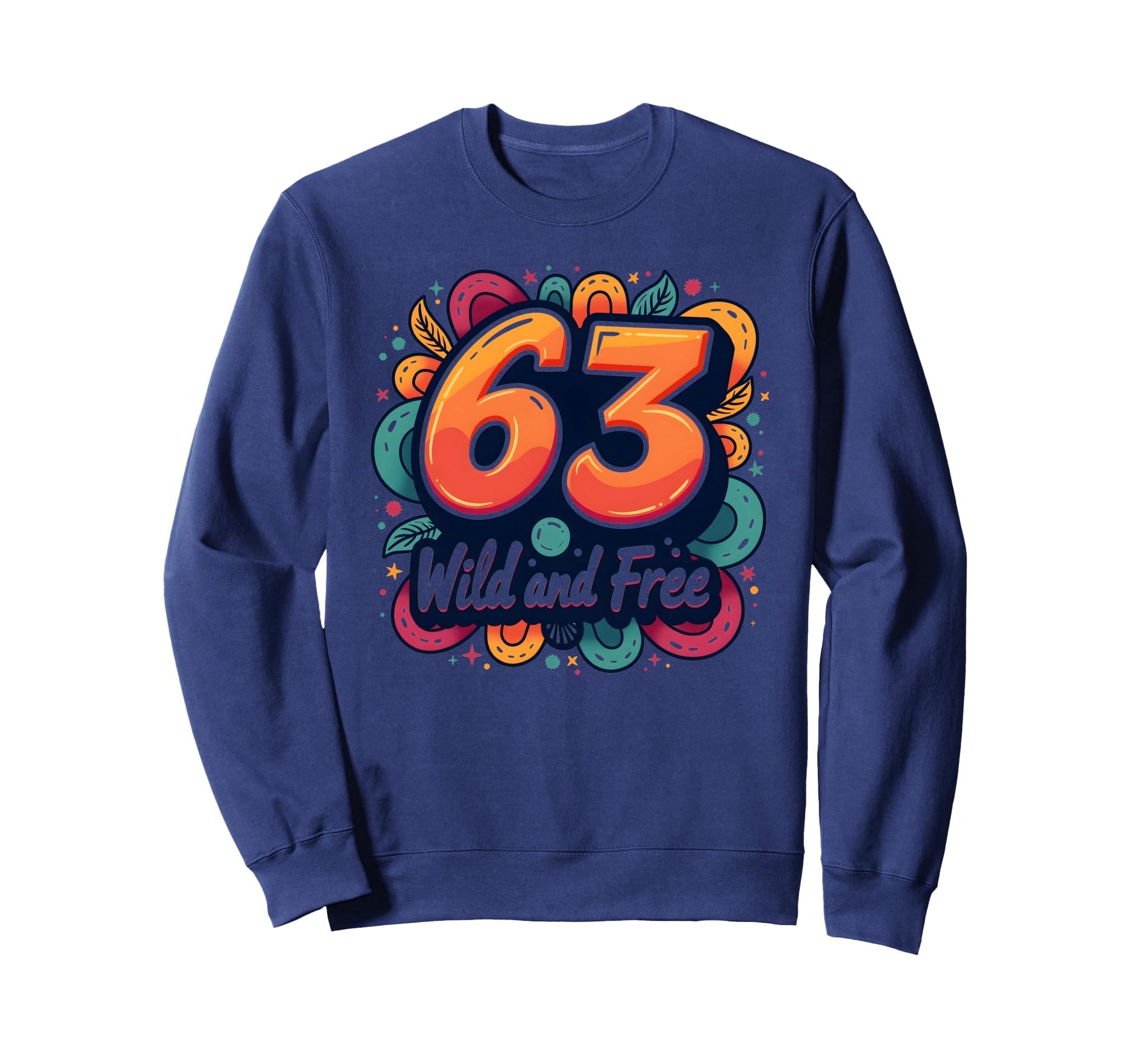 Wild And Free 63 Birthday Gift Sweatshirt - Custom Art Print for Adults - T-Shirt, Sweatshirt, Hoodie