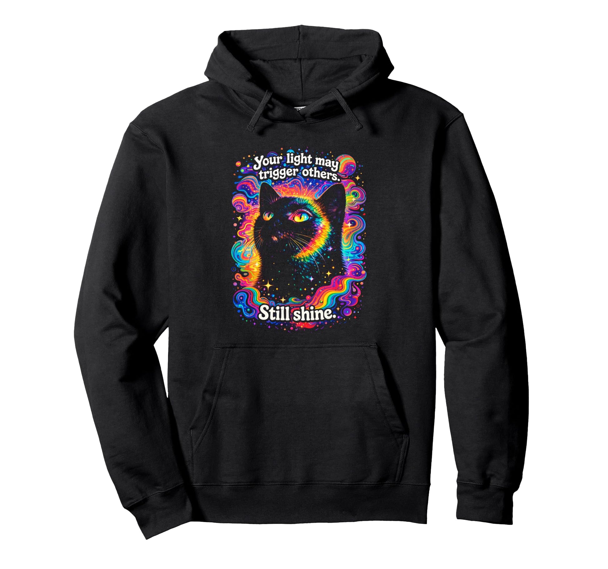 Psychedelic Your Light May Trigger Others Hoodie - Trendy Graphic Unisex - T-Shirt, Sweatshirt, Hoodie