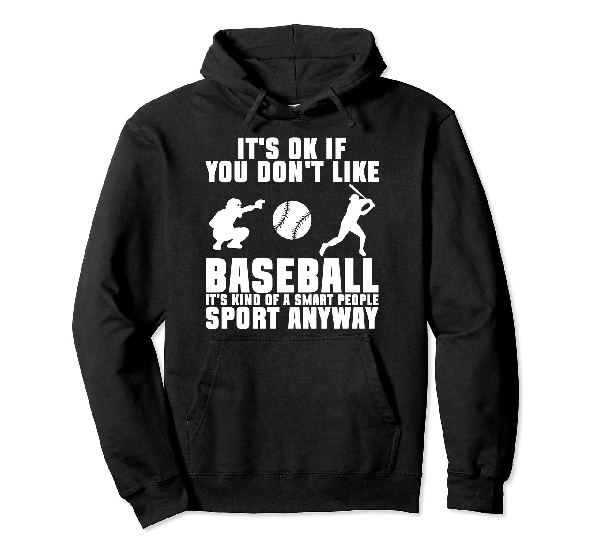 Its Ok If You Dont Like Baseball Hoodie - Streetwear Style for Adults - T-Shirt, Sweatshirt, Hoodie