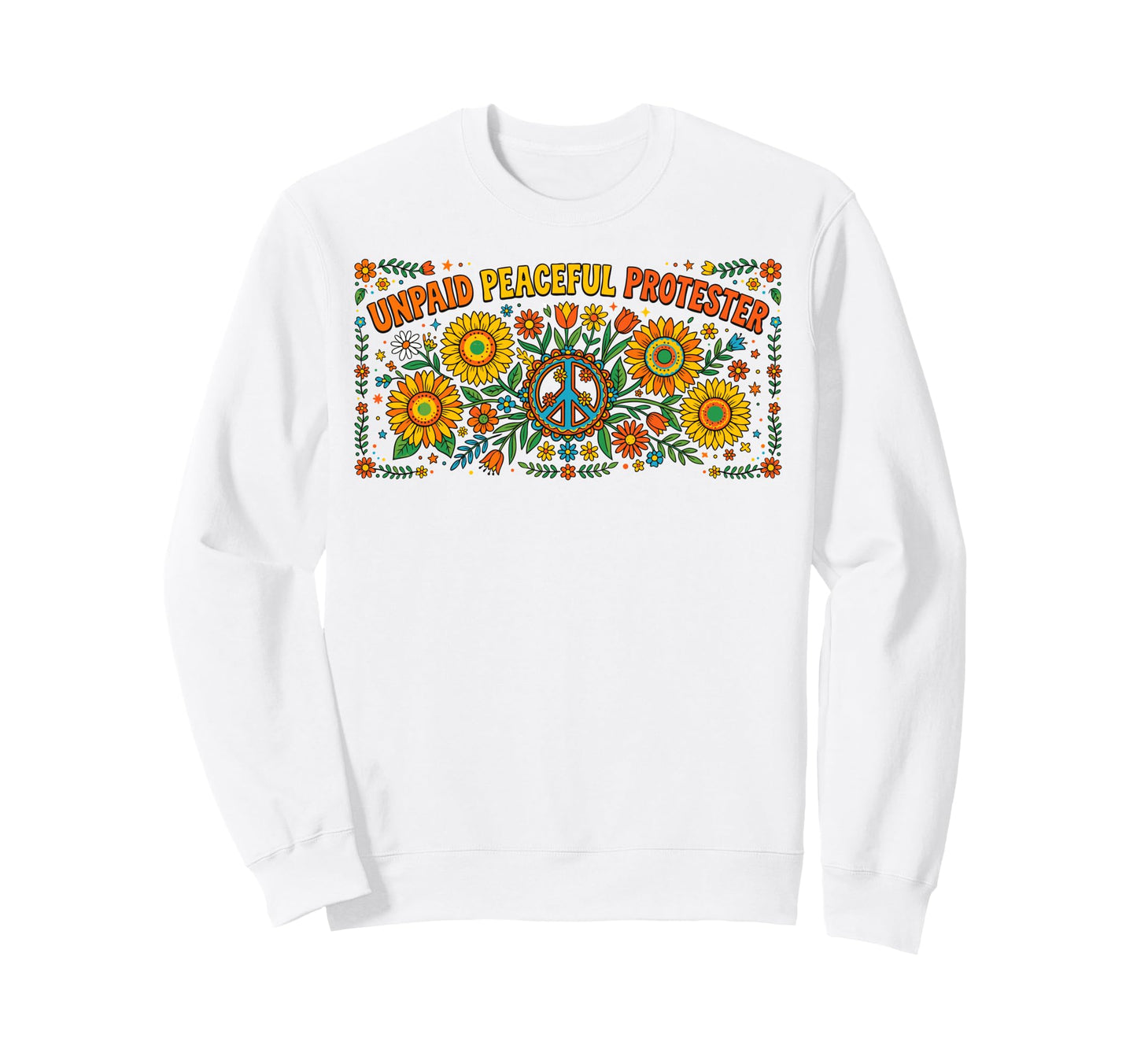 Unpaid Peaceful Protester Groovy 70S Sweatshirt - Trendy Graphic Men Women - T-Shirt, Sweatshirt, Hoodie