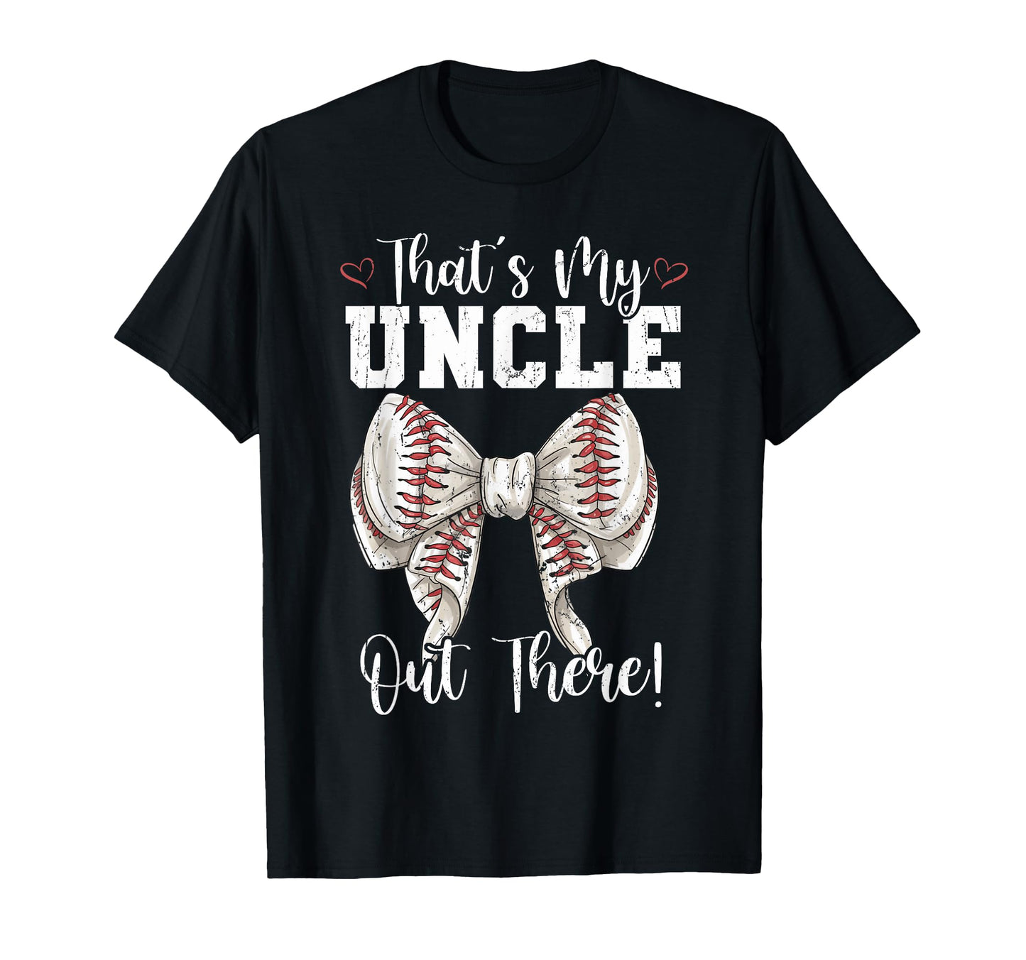 Thats My Uncle Out There Baseball T-Shirt - Novelty Apparel Men Women - T-Shirt, Sweatshirt, Hoodie