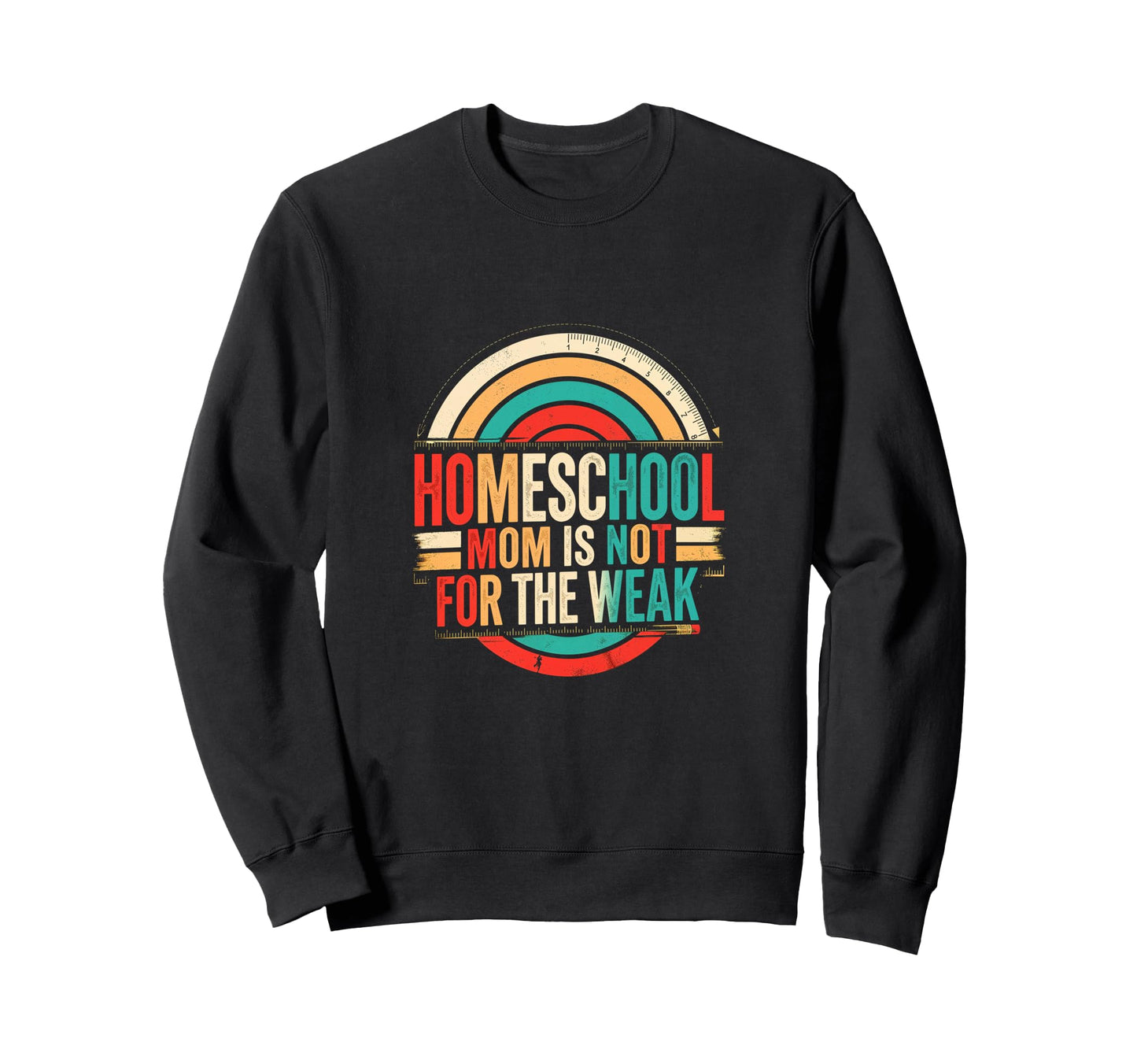 Homeschool Mom Is Not Weak Sweatshirt - Custom Art Print Unisex - T-Shirt, Sweatshirt, Hoodie