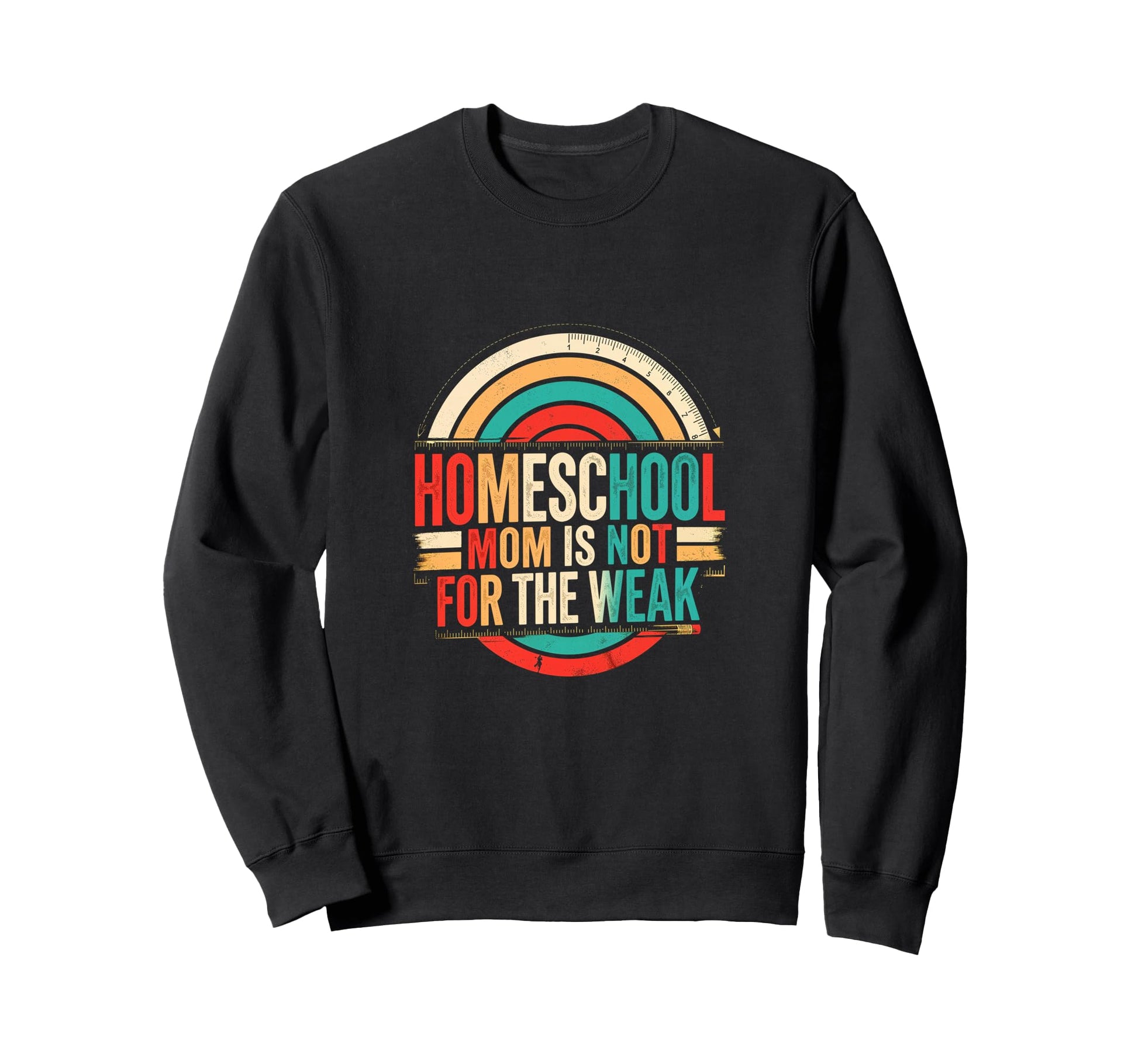 Homeschool Mom Is Not Weak Sweatshirt - Custom Art Print Unisex - T-Shirt, Sweatshirt, Hoodie