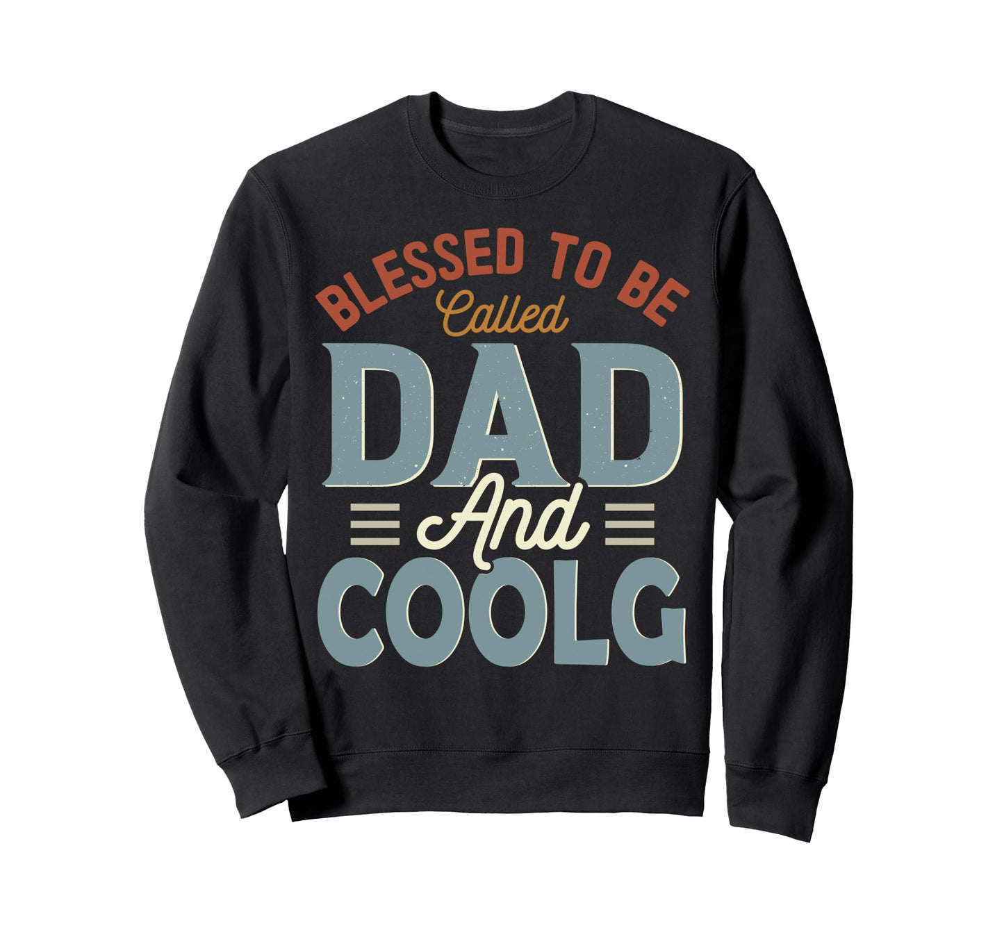 Blessed To Be Called Dad And Coolg Sweatshirt - Graphic Print Unisex - T-Shirt, Sweatshirt, Hoodie
