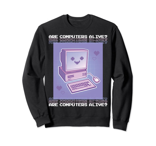 Are Computers Alive Vaporwave Sweatshirt - Trendy Graphic Men Women - T-Shirt, Sweatshirt, Hoodie
