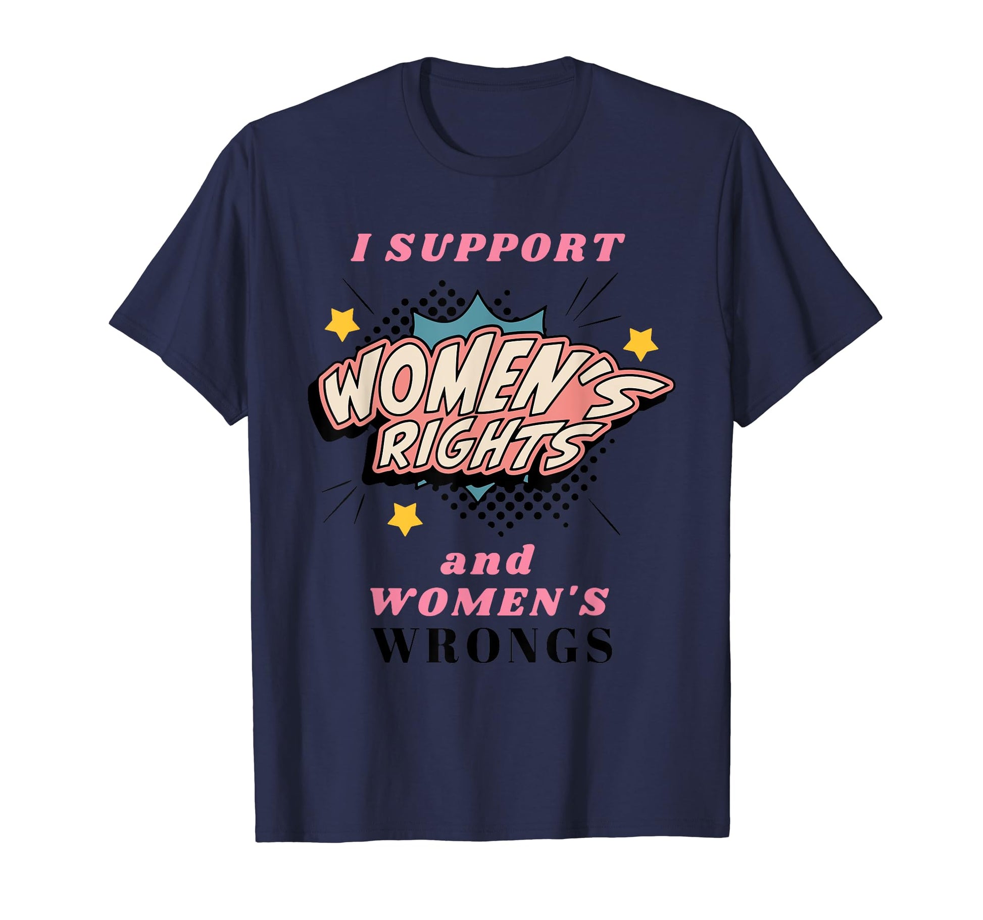 I Support Womens Rights And Wrongs Y2K T-Shirt - Graphic Print for Adults - T-Shirt, Sweatshirt, Hoodie