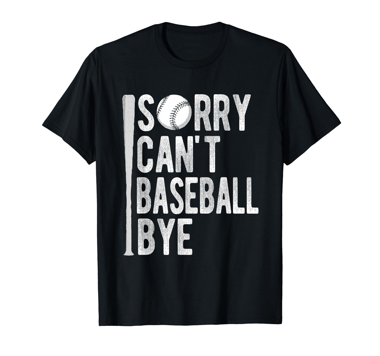 Sorry Cant Baseball Bye Athlete Sport T-Shirt - Fun Novelty Design Unisex - T-Shirt, Sweatshirt, Hoodie