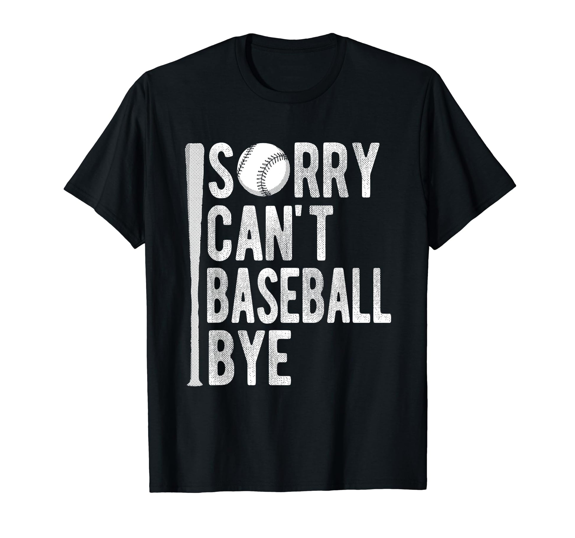 Sorry Cant Baseball Bye Athlete Sport T-Shirt - Fun Novelty Design Unisex - T-Shirt, Sweatshirt, Hoodie