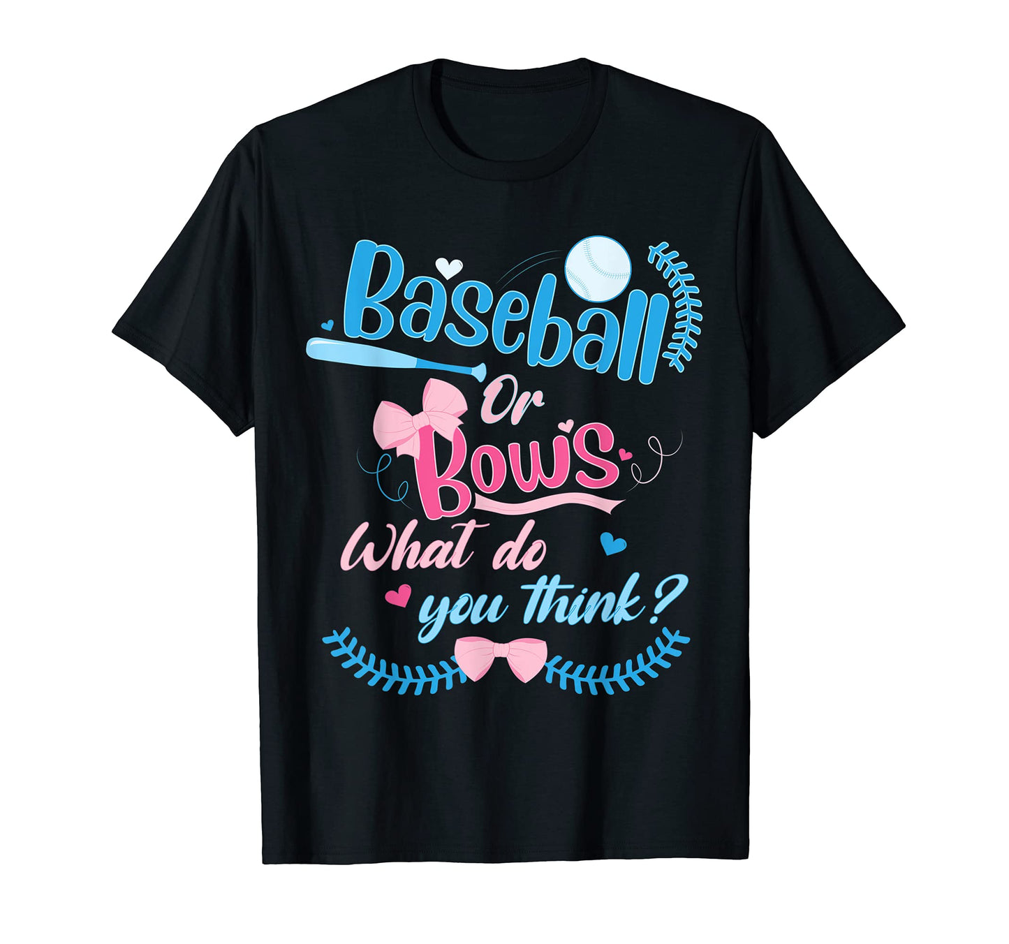 Mens Baseball Or Bows What Do You Think T-Shirt - Unique Graphic Unisex - T-Shirt, Sweatshirt, Hoodie