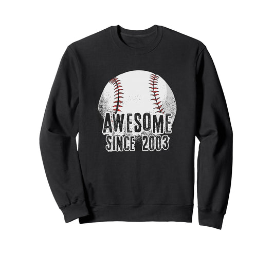 Awesome Since 2003 23 Year Old Sweatshirt - Unique Graphic Men Women - T-Shirt, Sweatshirt, Hoodie