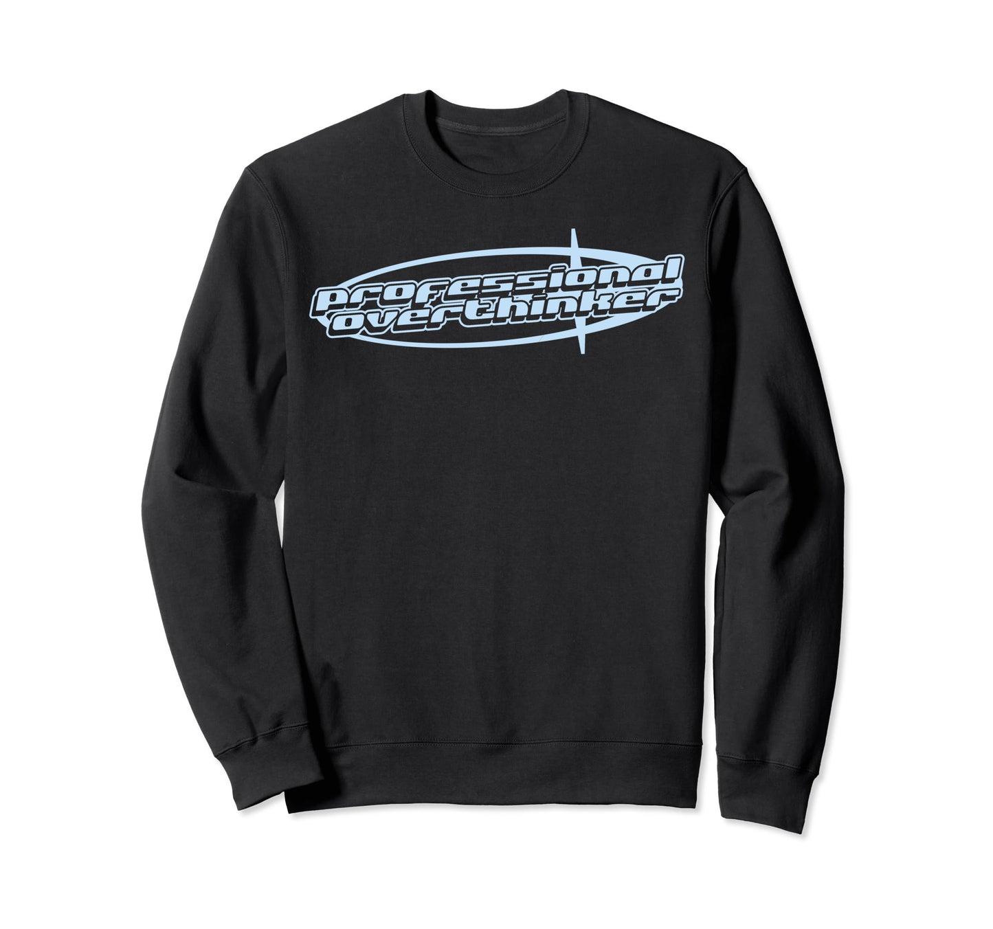 Professional Overthinker Joke Funny Sweatshirt - Novelty Apparel Unisex - T-Shirt, Sweatshirt, Hoodie