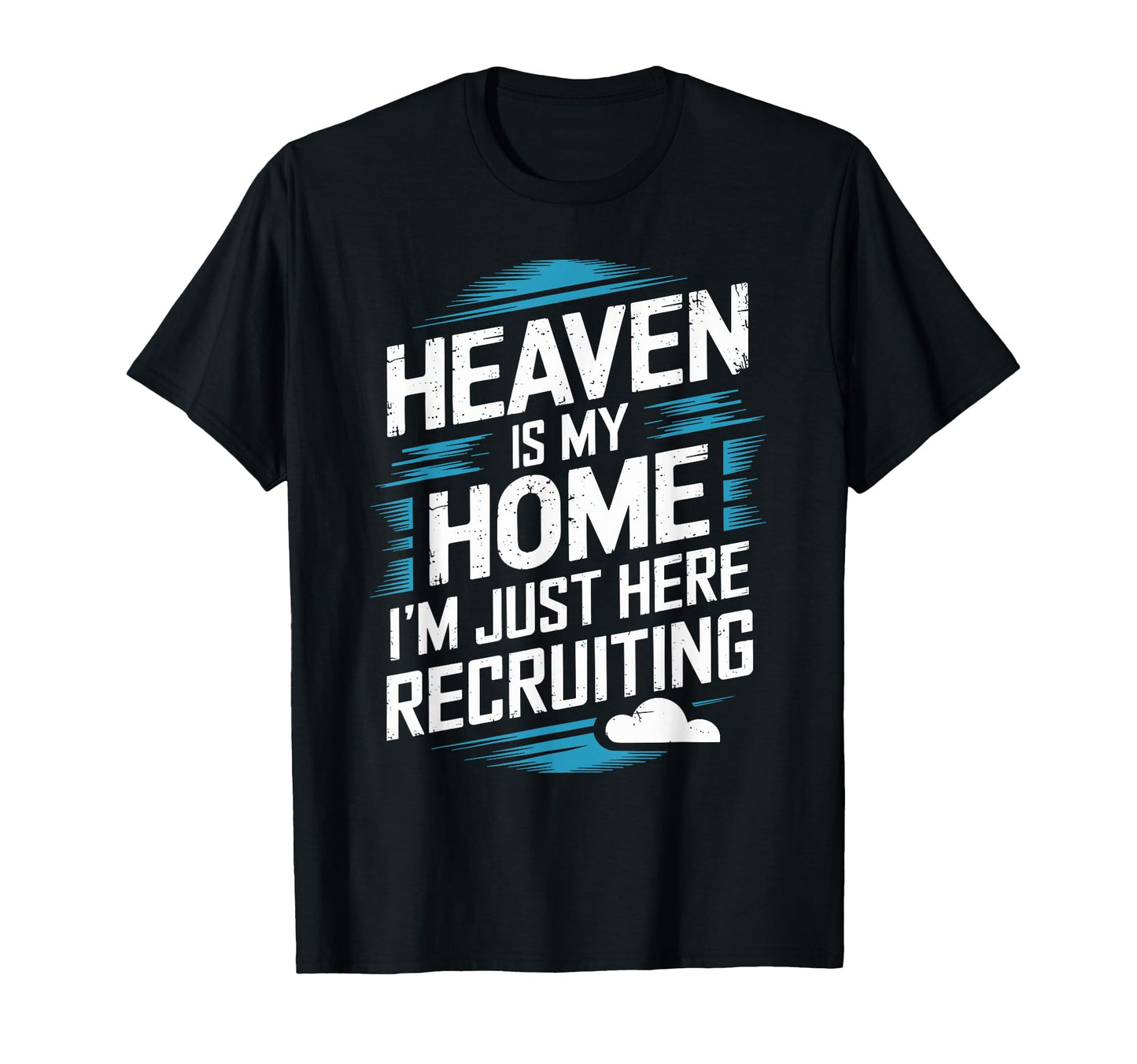 Heaven Is My Home Im Just Here T-Shirt - Minimalist Print Men Women - T-Shirt, Sweatshirt, Hoodie