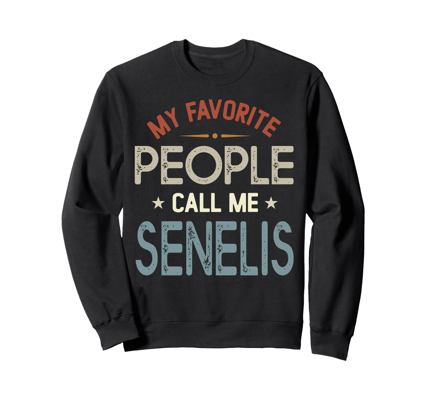 My Favorite People Call Me Senelis Sweatshirt - Streetwear Style Unisex - T-Shirt, Sweatshirt, Hoodie