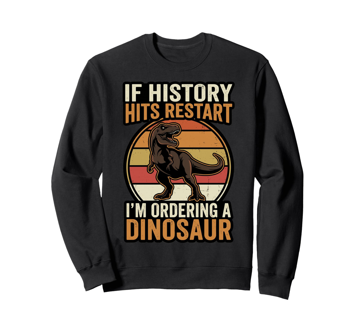 Dinosaur Prehistoric Silhouette And S Sweatshirt - Graphic Print Men Women - T-Shirt, Sweatshirt, Hoodie